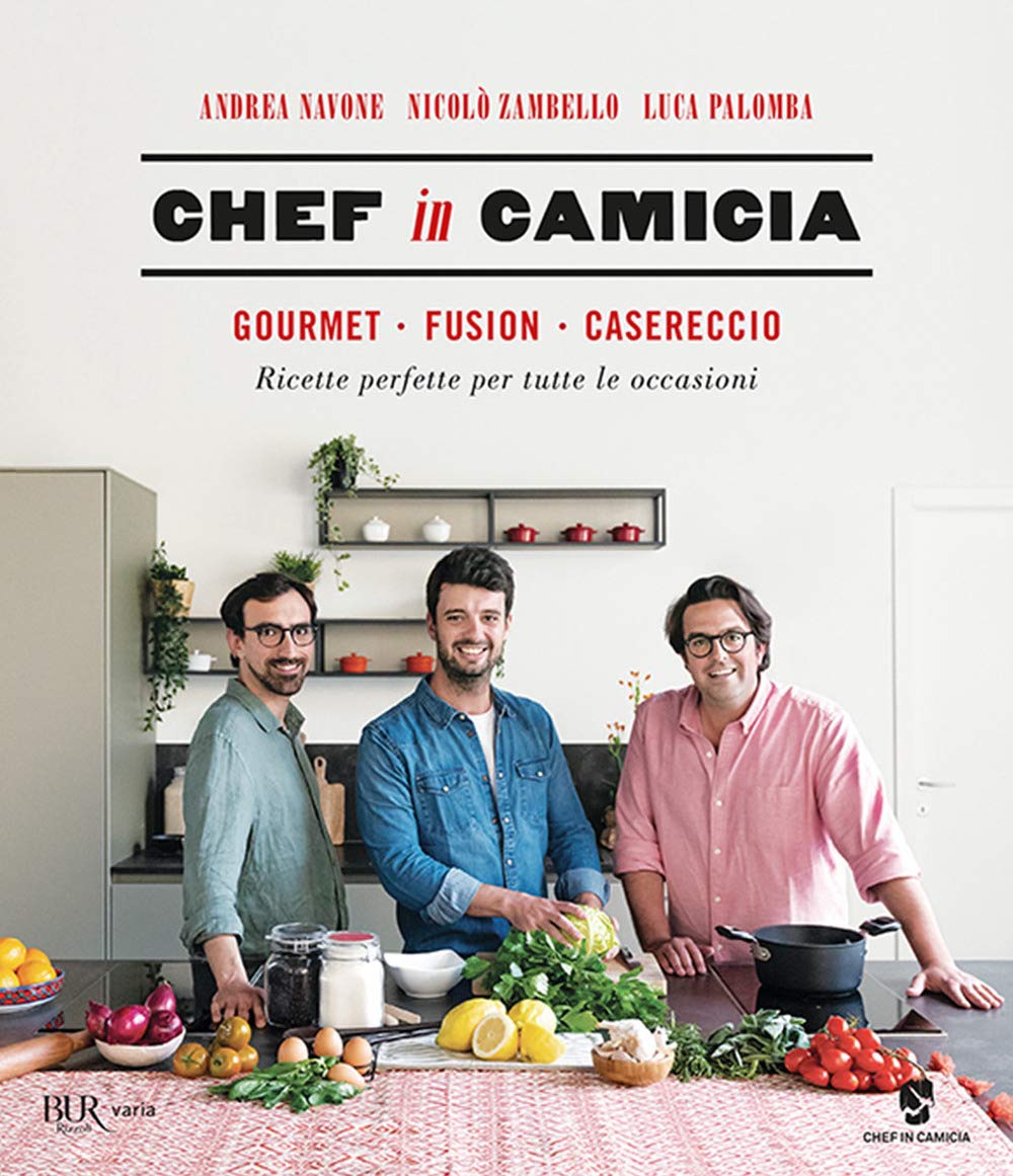 Chef In Camicia. Gourmet. Fusion. Casereccio. Ricette Perfette Per Tutte Le Occasioni - 4