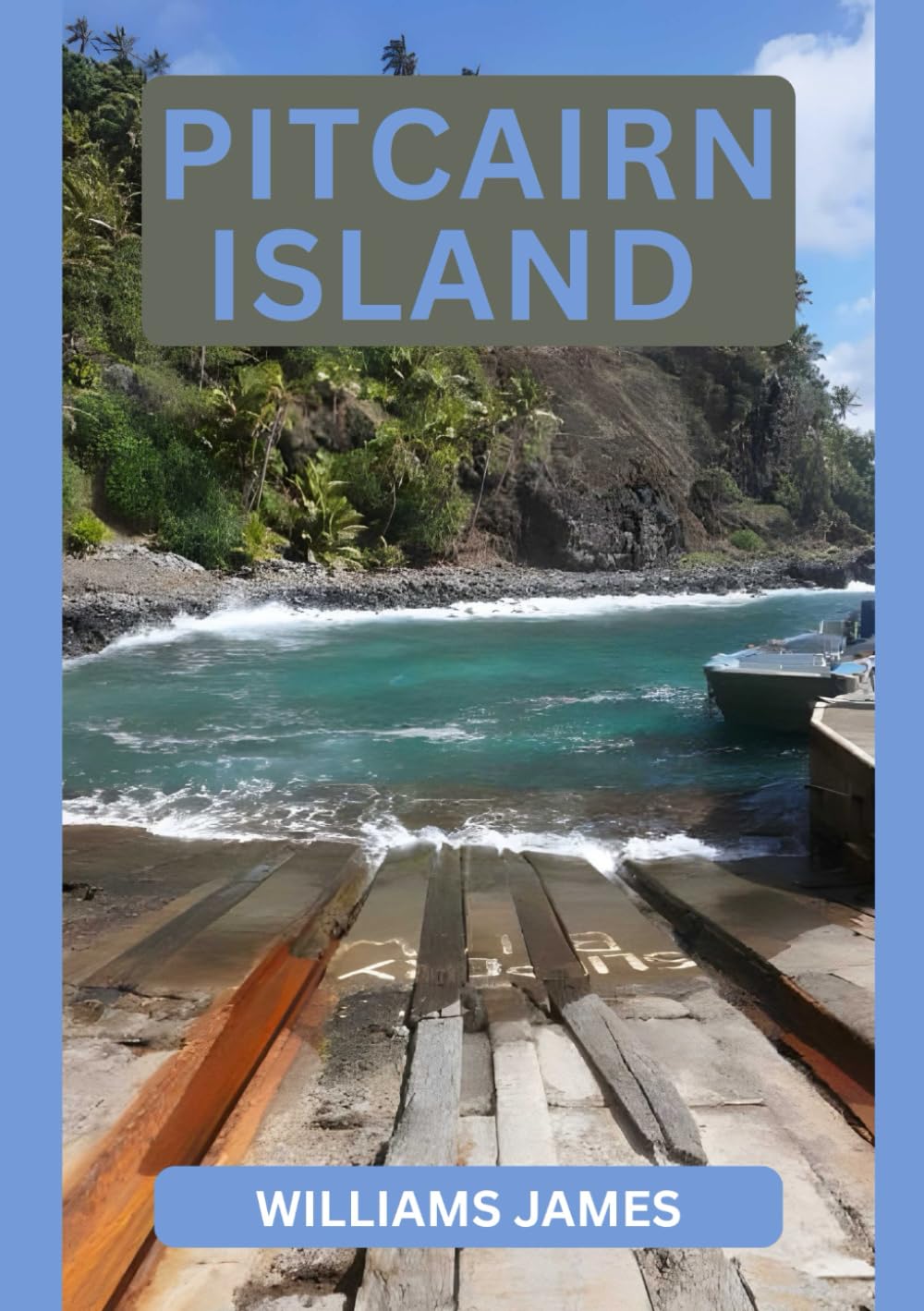 PITCAIRN ISLAND GUIDE DE VOYAGE 2026: Découvrez la vie, l'histoire et l'aventure sur l'une des îles les plus reculées du monde