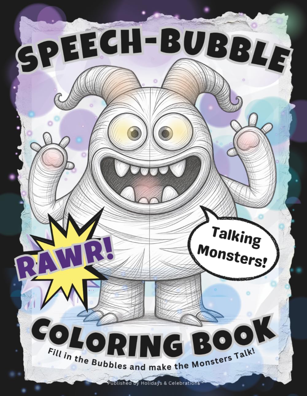 Speech-Bubble Talking Monsters Coloring Book: Give them a Voice • Fill in the Bubbles • Make the Monsters Talk! • Large 8.5x11 (Full-Framed Coloring)