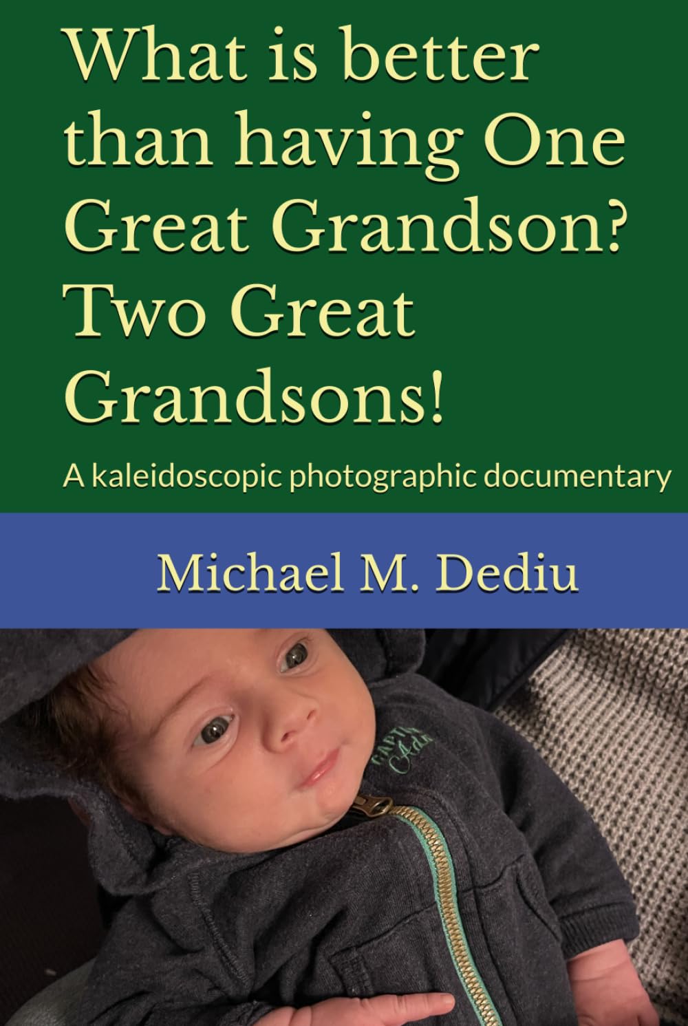What is better than having One Great Grandson? Two Great Grandsons!: A kaleidoscopic photographic documentary