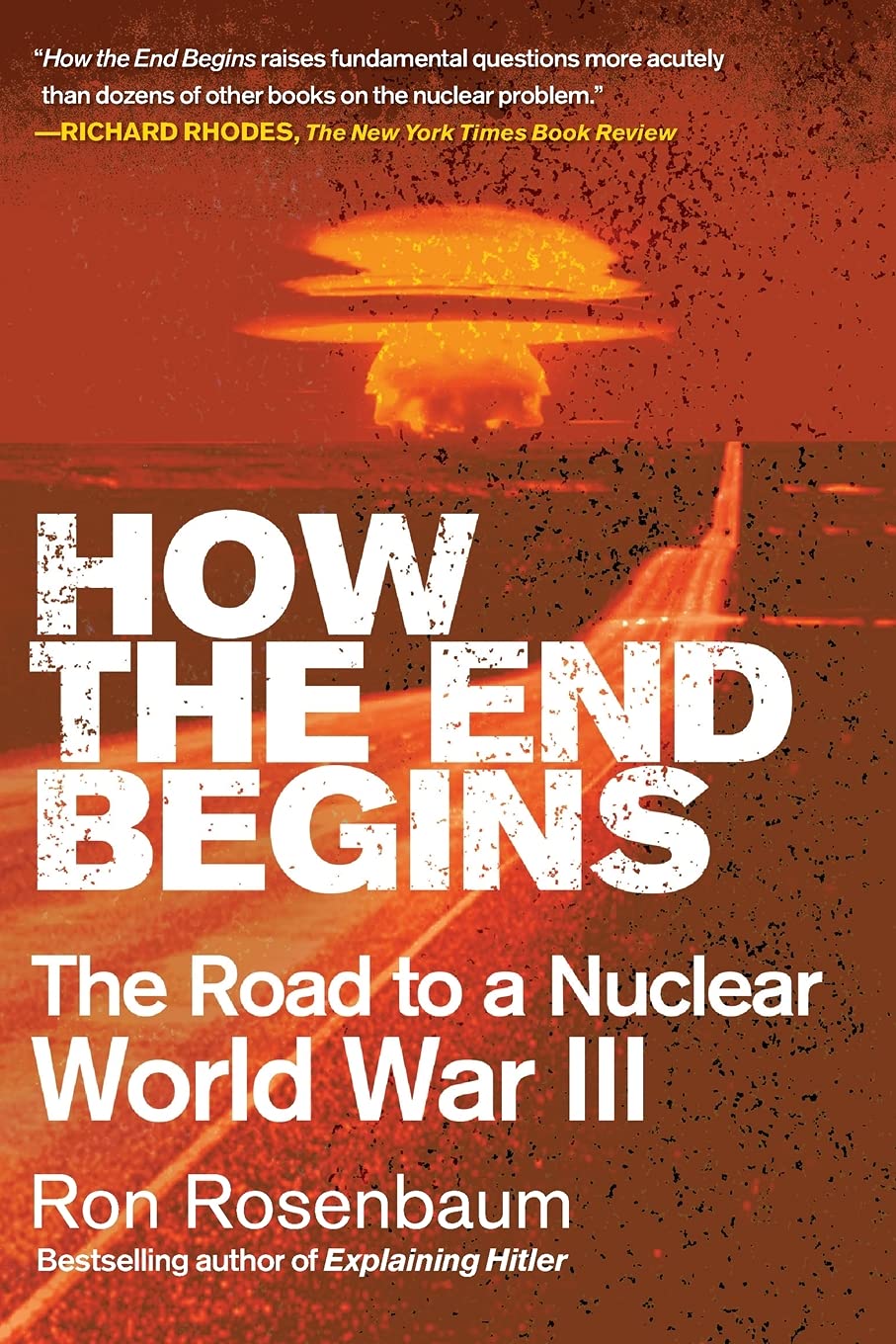 How the End Begins: The Road to a Nuclear World War III cover