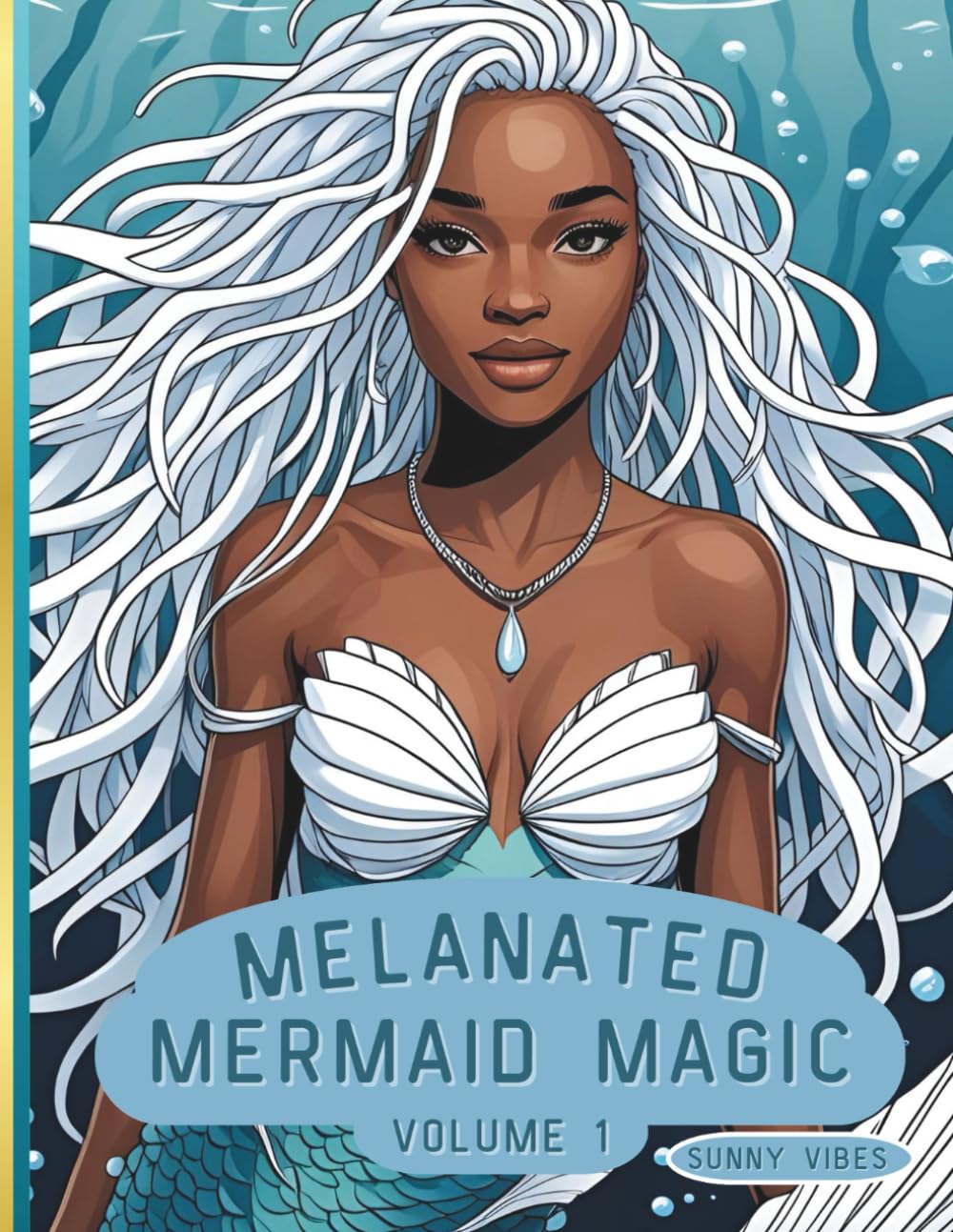 Melanated Mermaid Magic: Volume 1: Beautiful Mermaids of Color