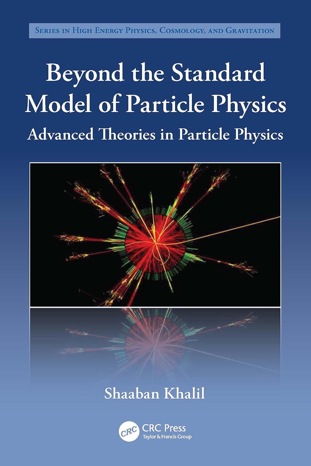 Beyond the Standard Model of Particle Physics (Series in High Energy Physics, Cosmology and Gravitation)