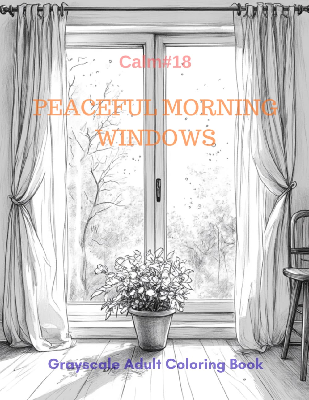 Peaceful Morning Windows: A Grayscale Adult Coloring Book for Serene Observation (Calm)