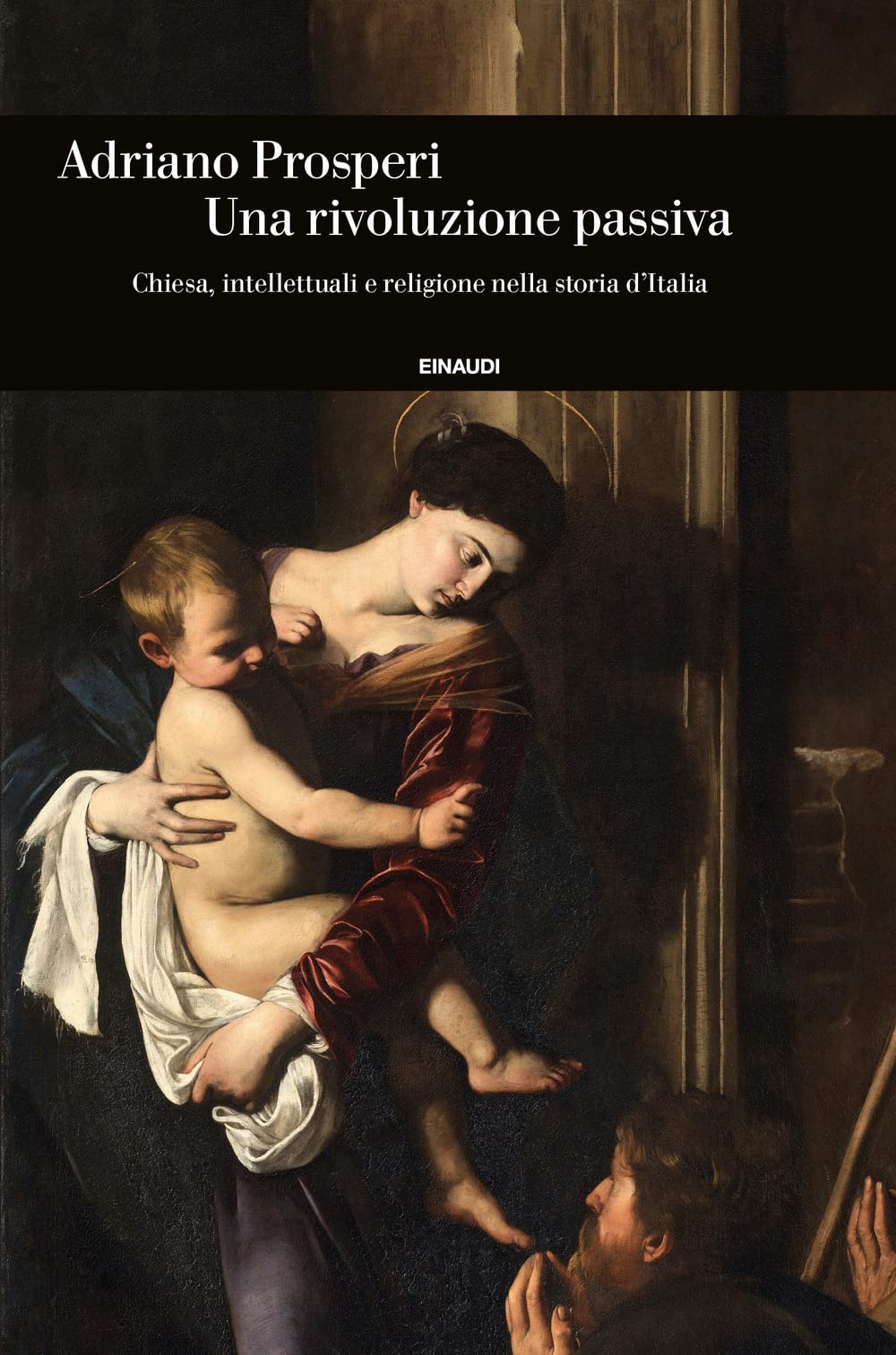 Un Rivoluzione Passiva. Chiesa, Intellettuali E Religione Nella Storia D'italia - 4