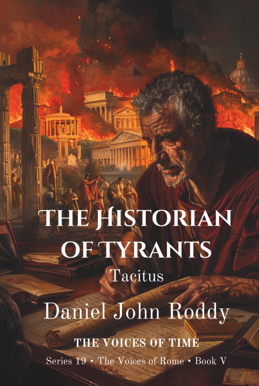 The Historian of Tyrants: Tacitus (Series 19: The Voices of Rome)