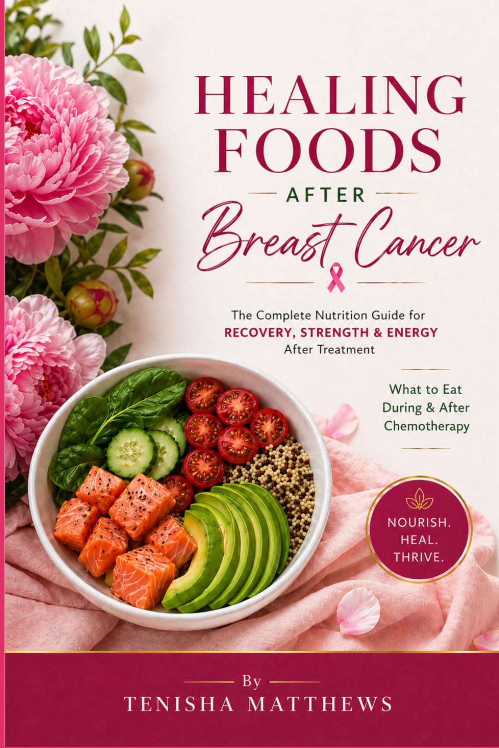 Healing Foods After Breast Cancer: The Complete Nutrition Guide for Recovery, Strength, & Energy After Treatment