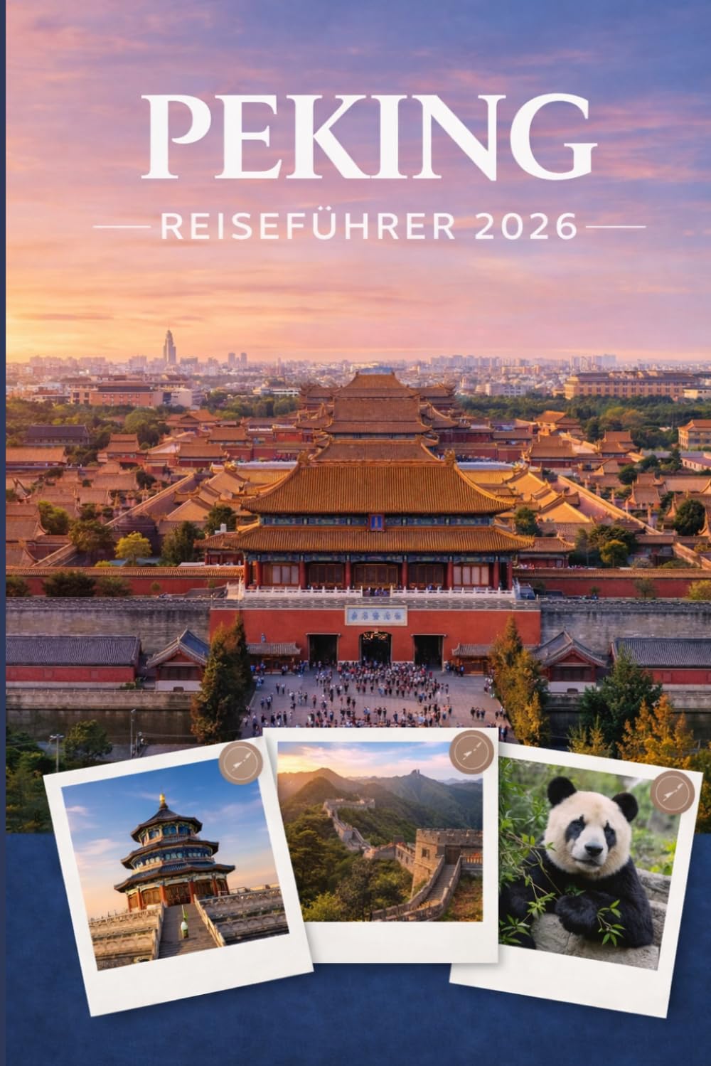 PEKING REISEFÜHRER 2026: Erleben Sie Kultur, Kulinarik und unvergessliche Sehenswürdigkeiten mit Zuversicht.