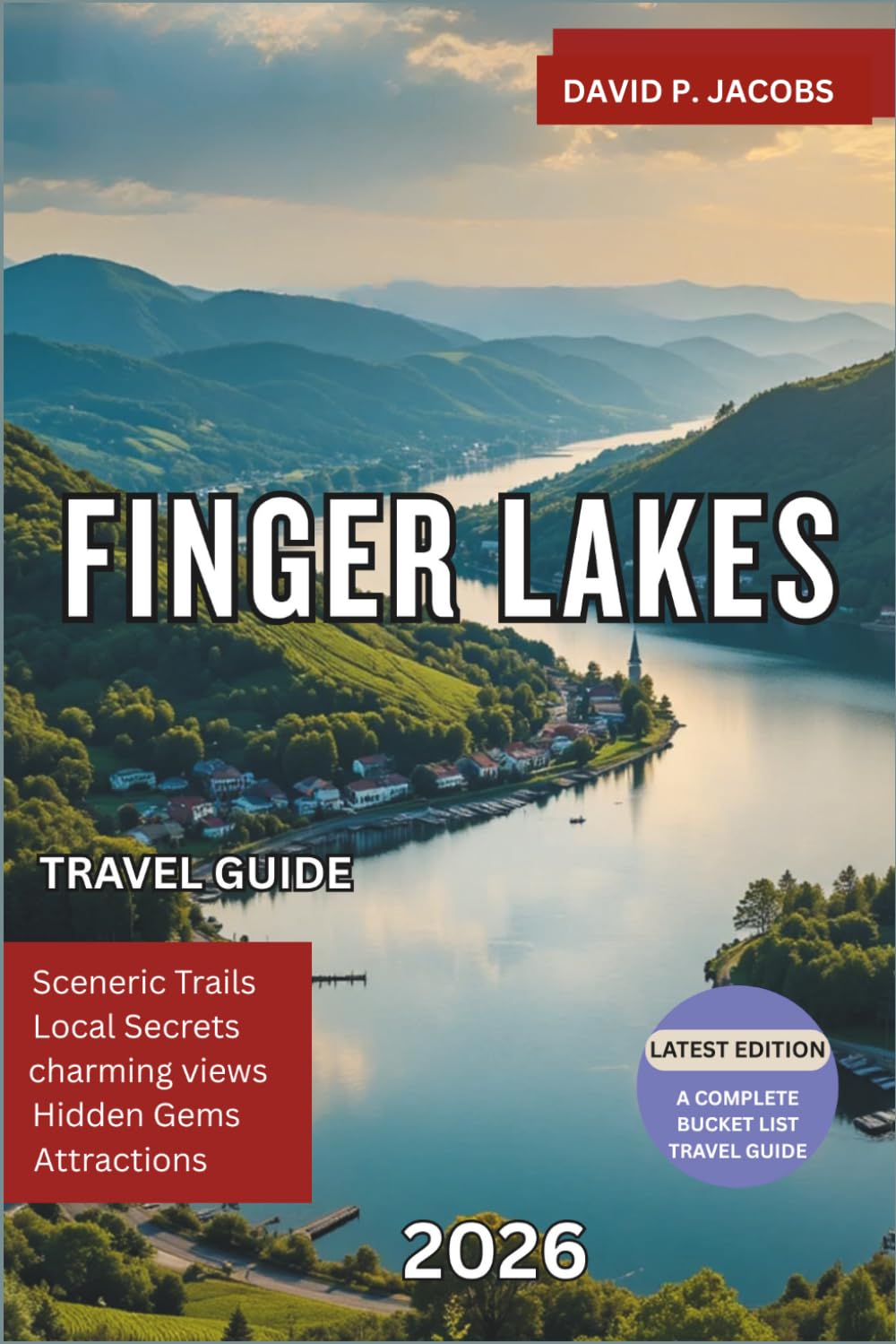 Finger Lakes Travel Guide 2026: Insider Guide to Wineries, Scenic Drives, Waterfalls, Lake Towns, Outdoor Adventures and Weekend Getaway Itineraries
