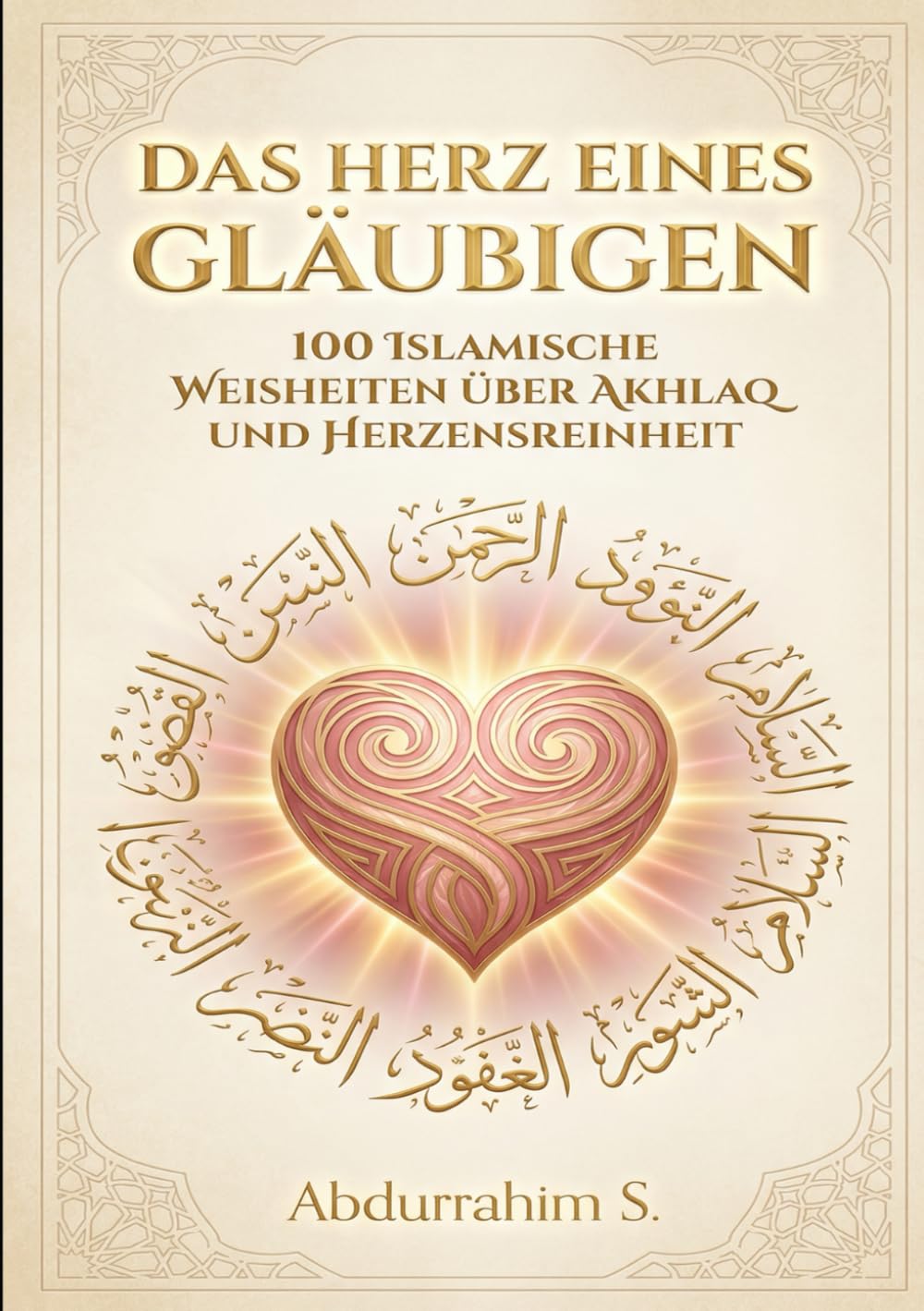 Das Herz eines Gläubigen: Entdecke die Schönheit eines reinen Herzens – Dein Weg zu innerem Frieden und gutem Charakter