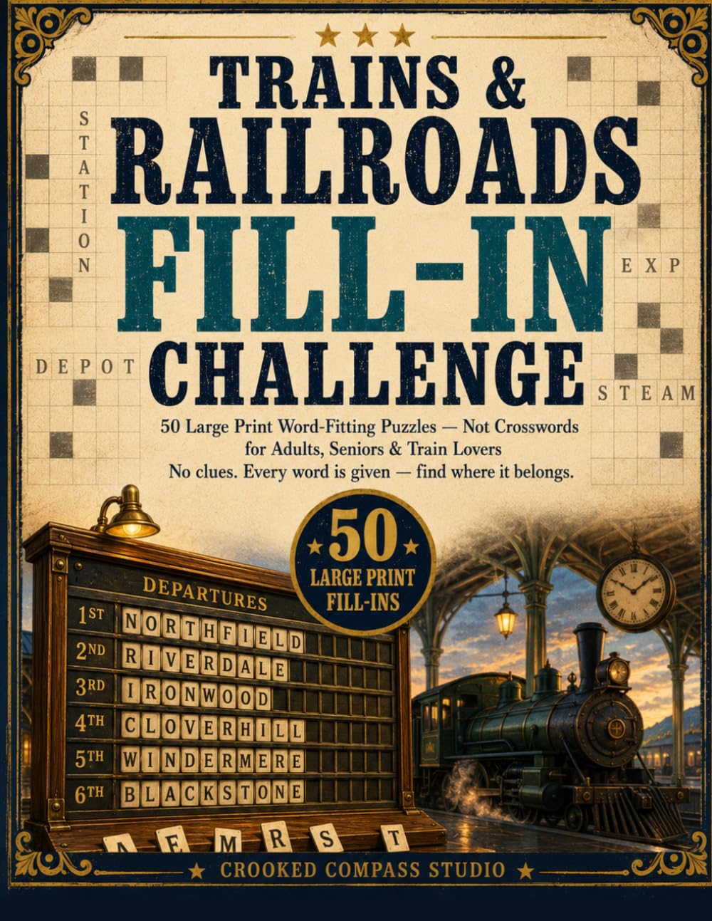 Trains & Railroads Fill-In Challenge: 50 Large Print Word Fitting Puzzles for Adults & Seniors — Not Crosswords, No Clues | Steam, Rails and Depots, ... in the Range (Large Print Fill-In Challenge)