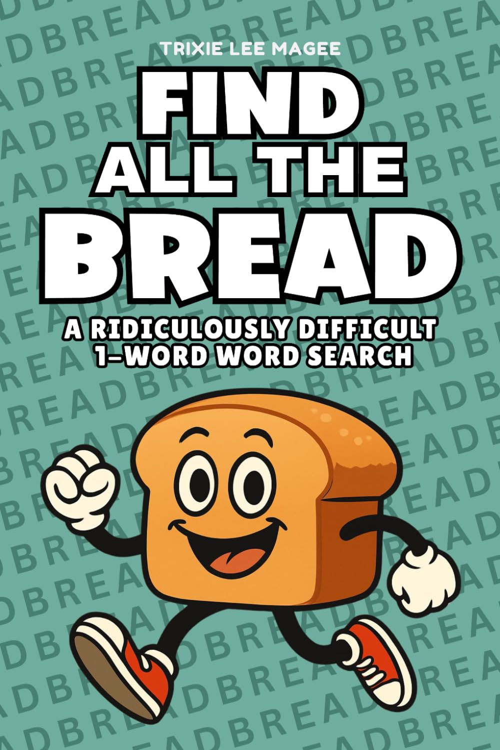 Find All The Bread: A Ridiculously Difficult 1-Word Word Search | Hard Puzzles For Adults (1-Word Searches)
