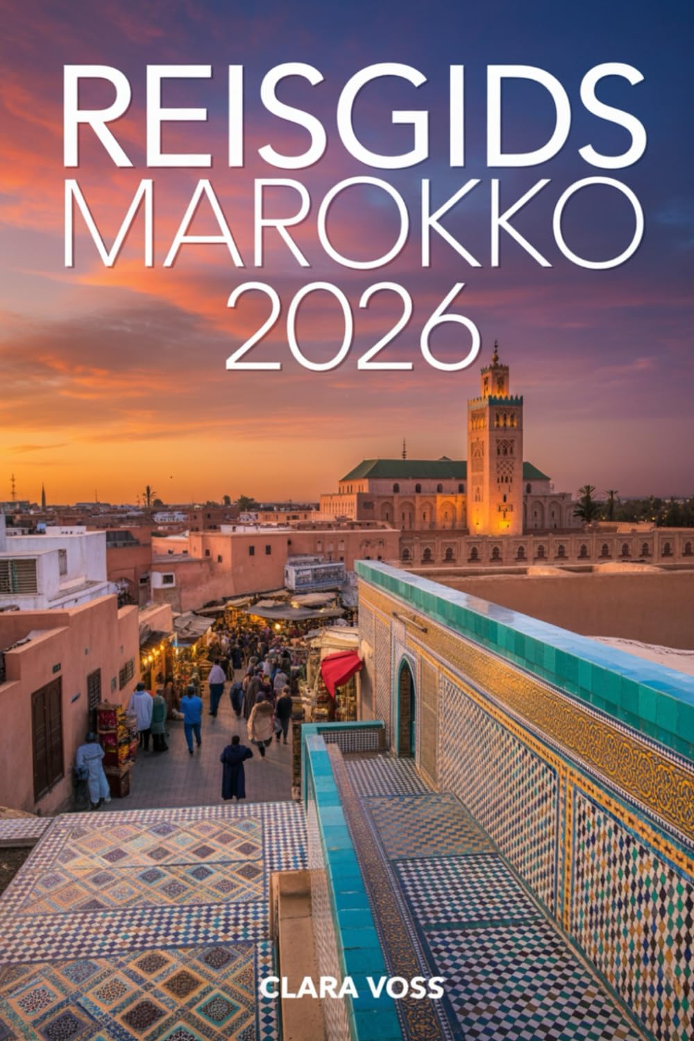 REISGIDS MAROKKO 2026: Een reis van een expert langs keizerlijke steden, avonturen in de Sahara, kustbestemmingen en de ultieme reiservaring voor de Afrika Cup 2025-2026.