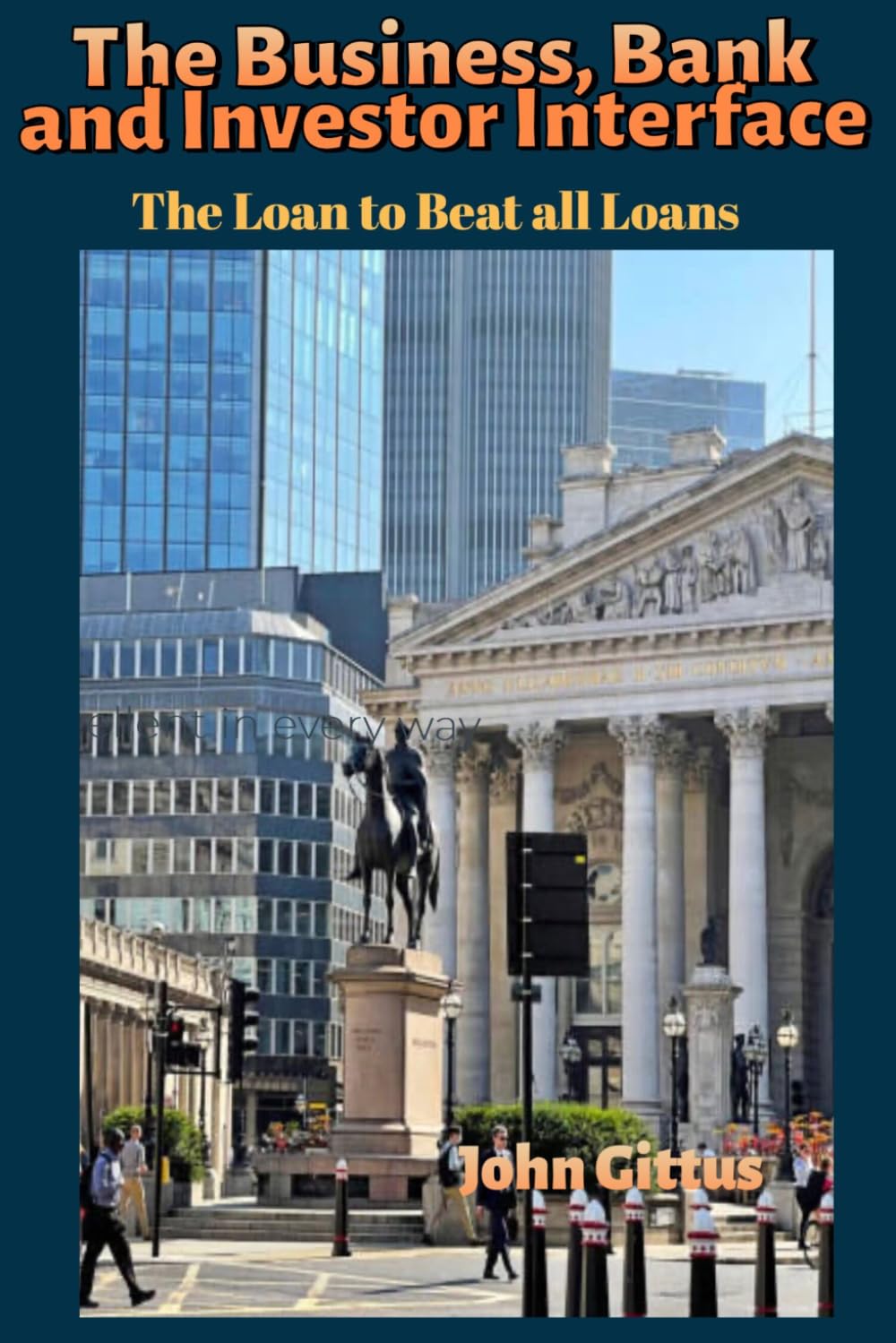 Banking, Investment and Business Relations/Obtaining a Loan on best terms/How banks operate/Conduct at Bank Reviews/Business Finance/The Best Loan ... Guide to Business: The loan to beat all loans