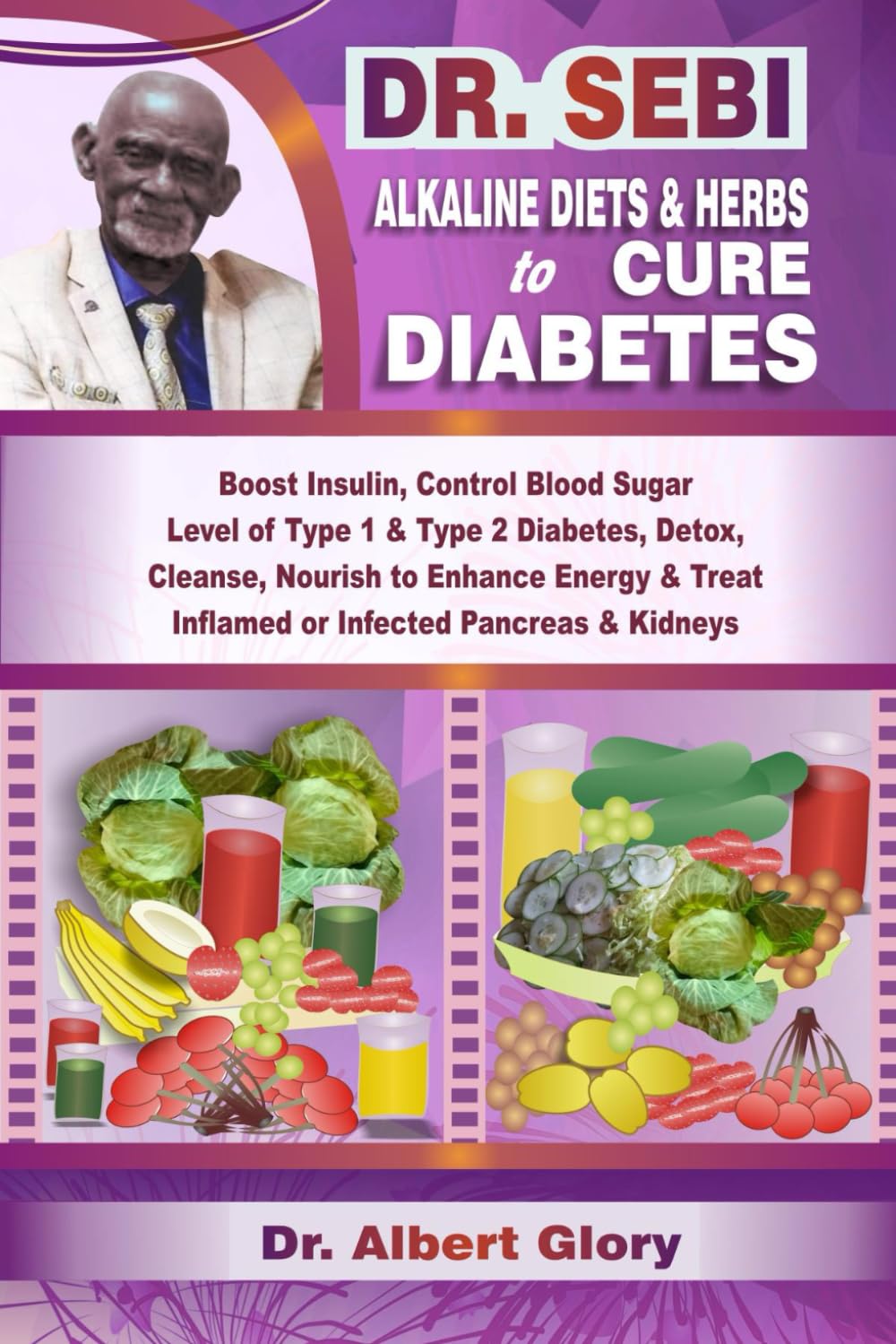 DR. SEBI ALKALINE DIETS & HERBS to CURE DIABETES: Boost Insulin, Control Blood Sugar Level of Type 1 & Type 2 Diabetes, Detox, Cleanse, Nourish to ... Treat Inflamed or Infected Pancreas & Kidneys