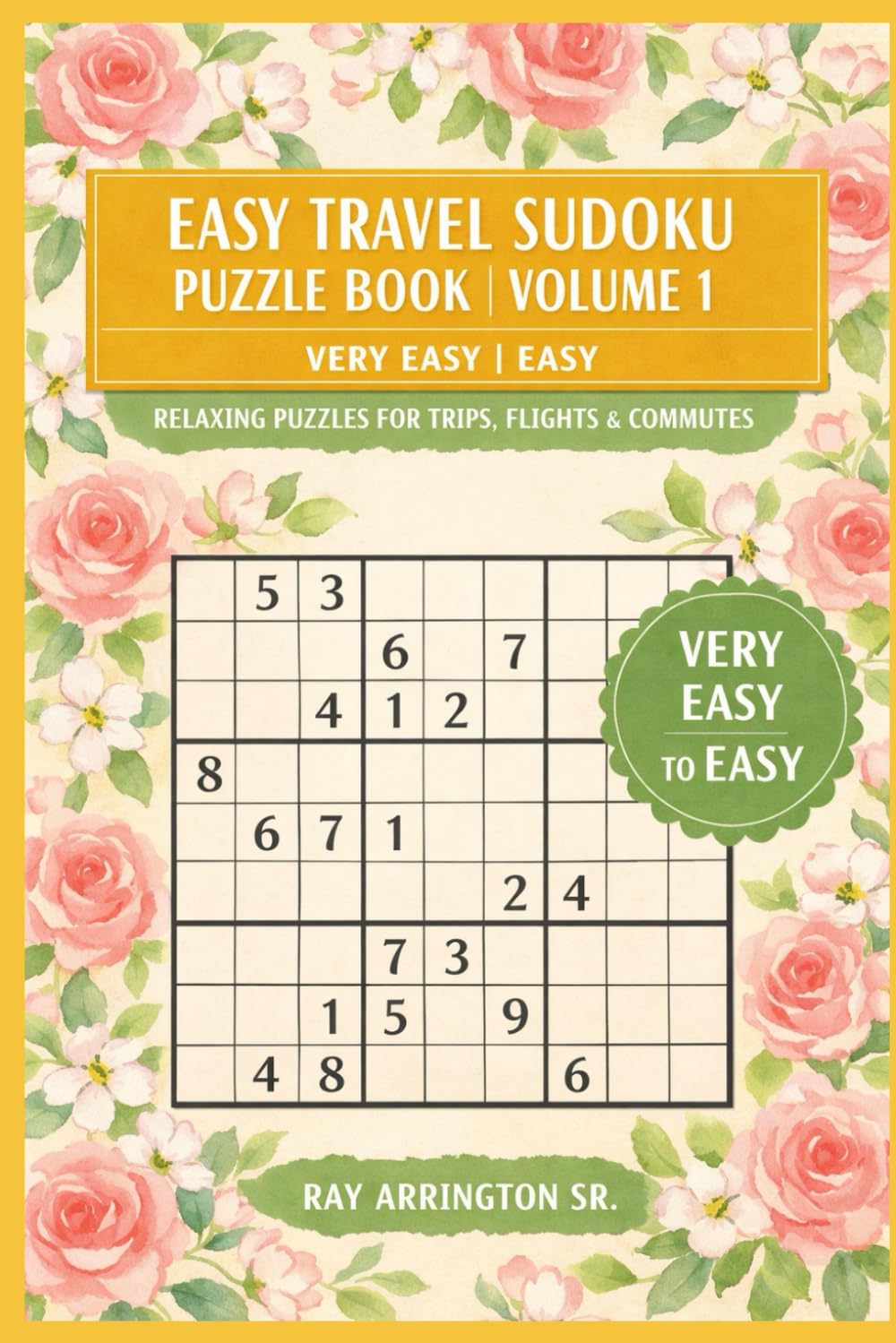 Easy Travel Sudoku Puzzle Book | Volume 1: Relaxing Puzzles for Trips, Flights & Commutes (Travel Sudoku Easy Puzzles Volume 1)