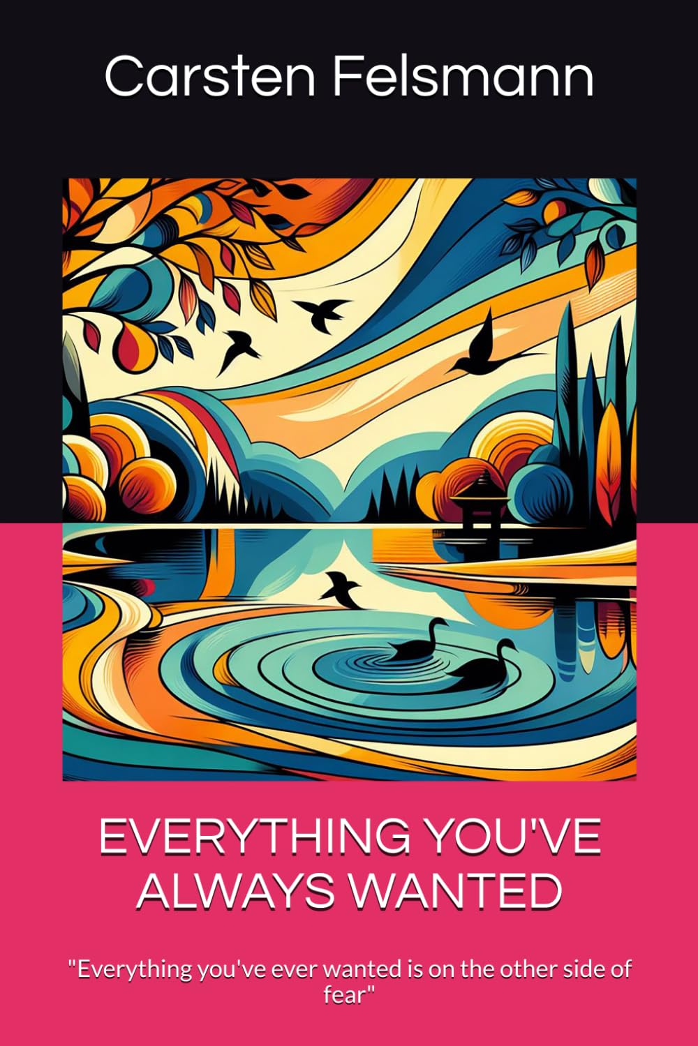 EVERYTHING YOU'VE ALWAYS WANTED: "Everything you've ever wanted is on the other side of fear"