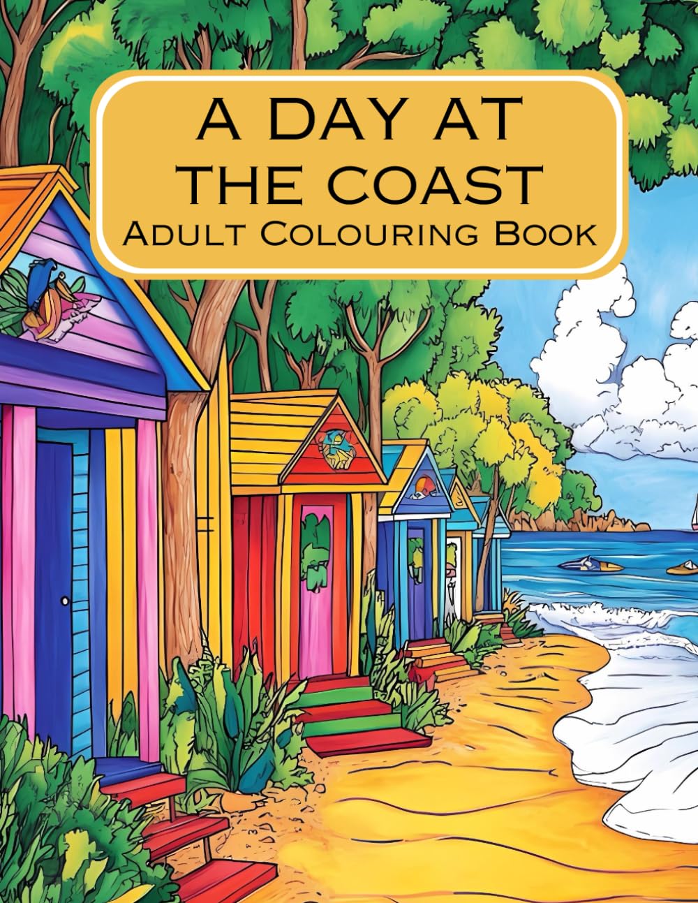 A Day at the Coast: A Coastal Landscapes Adult Colouring Book