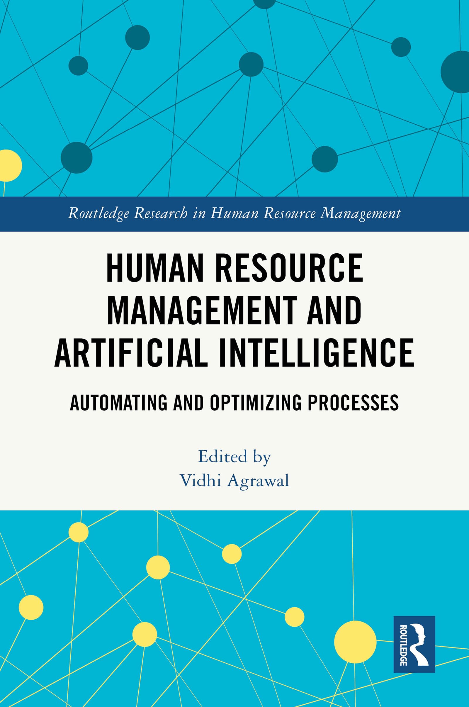 Human Resource Management and Artificial Intelligence: Automating and Optimizing Processes (Routledge Research in Human Resource Management)
