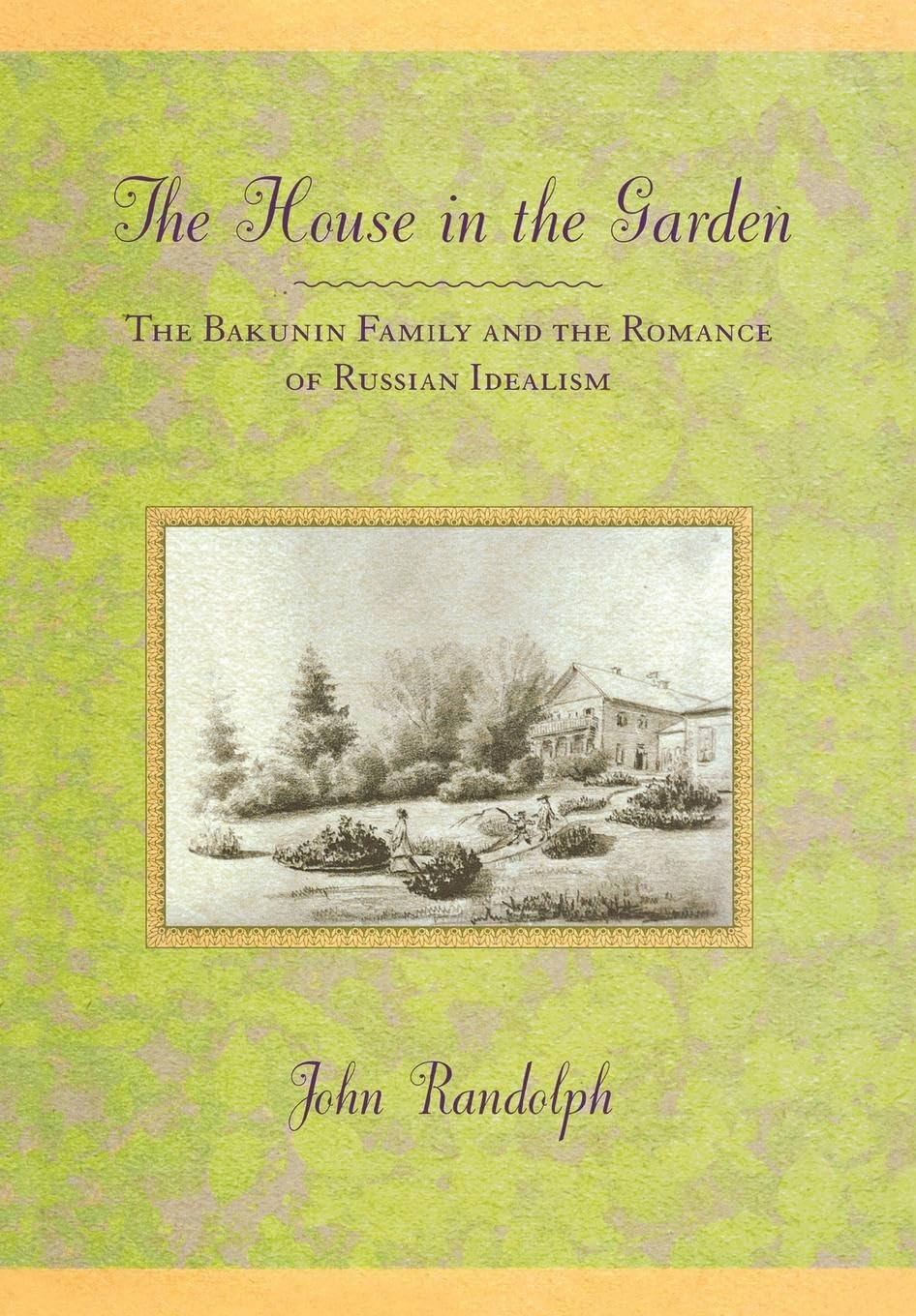 Buy The House in the Garden: The Bakunin Family and the Romance of Russian Idealism — BookShops.in