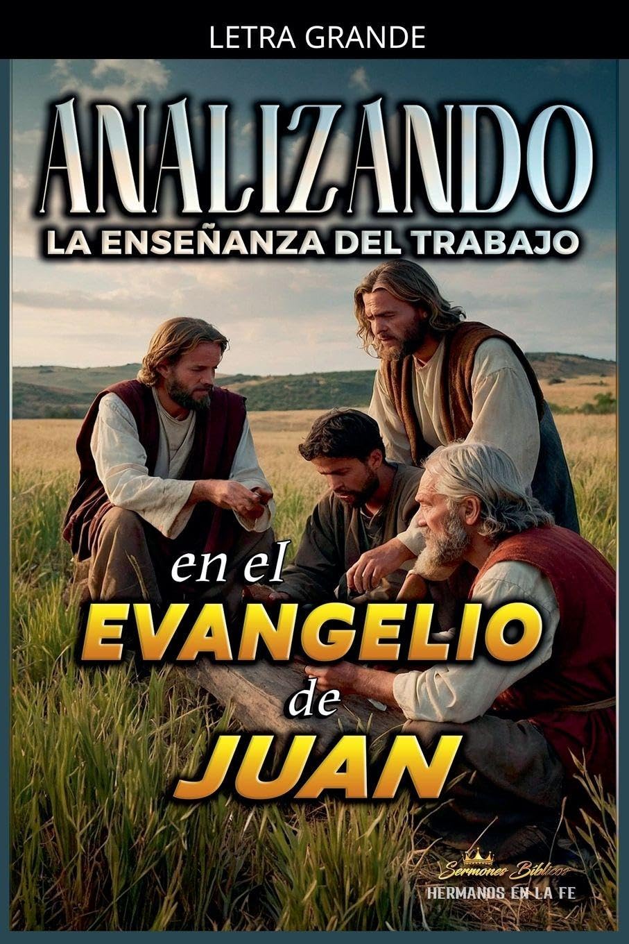 Analizando la Enseñanza del Trabajo en el Evangelio de Juan: 25 (La Enseñanza del Trabajo en la Biblia)