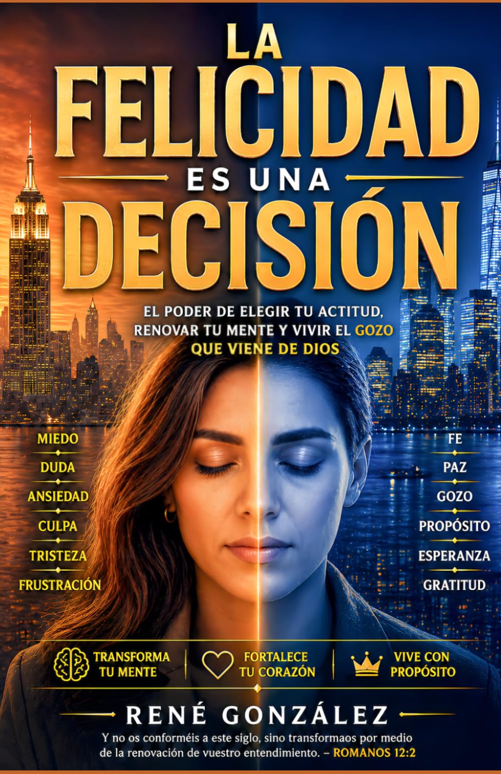 LA FELICIDAD ES UNA DECISIÓN: El poder de elegir tu actitud, renovar tu mente y vivir el gozo que viene de Dios: 19 (El Diseño Original de la Familia)
