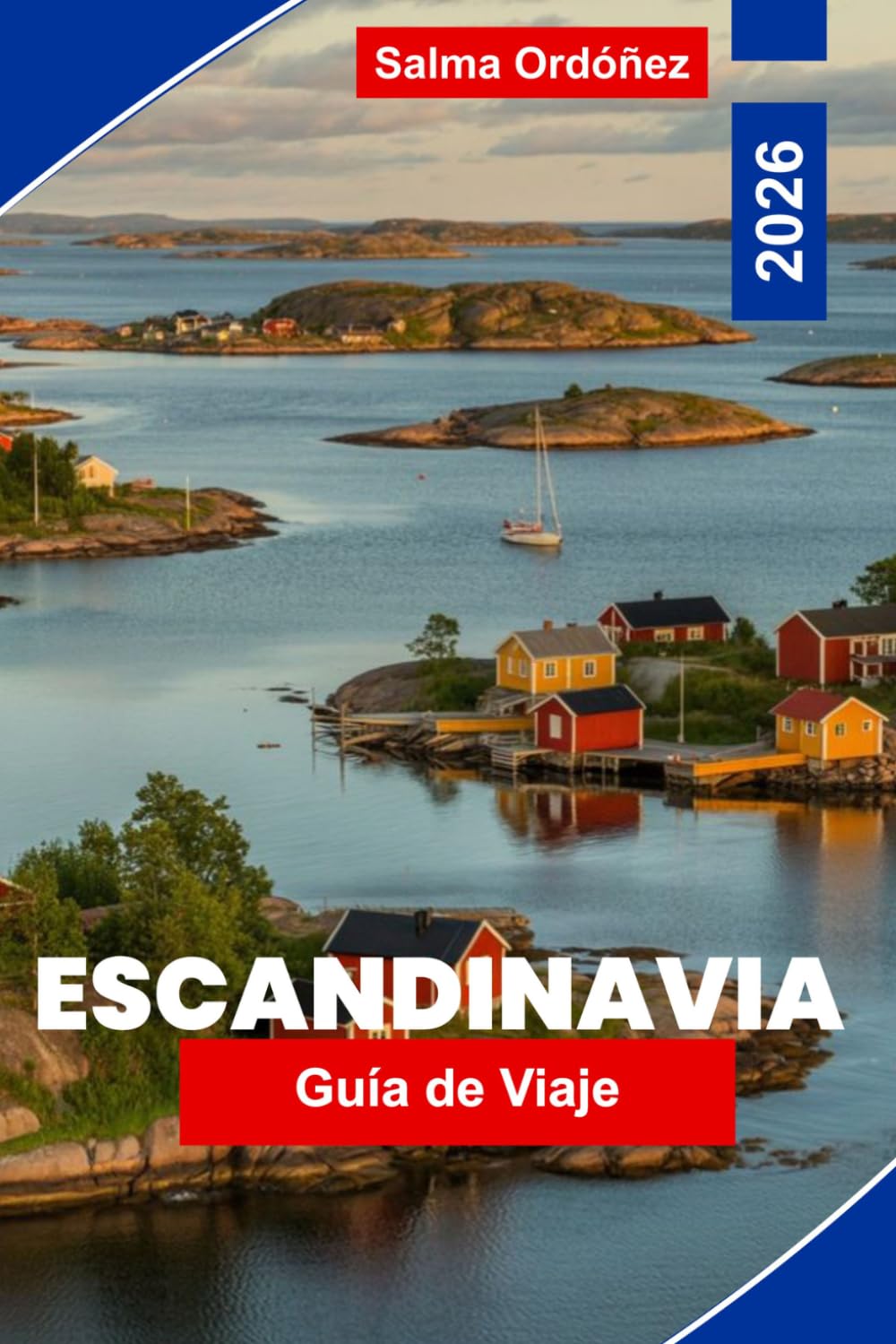 ESCANDINAVIA Guía de viaje 2026: Explora fiordos y montañas, ciudades vibrantes, patrimonio cultural, gastronomía local y consejos prácticos para tu viaje por el norte de Europa