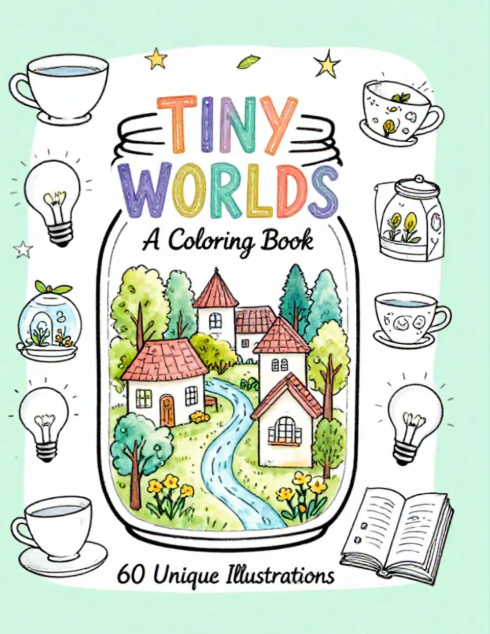 Tiny Worlds: A Whimsical Coloring Book with 60 Unique Miniature Scenes