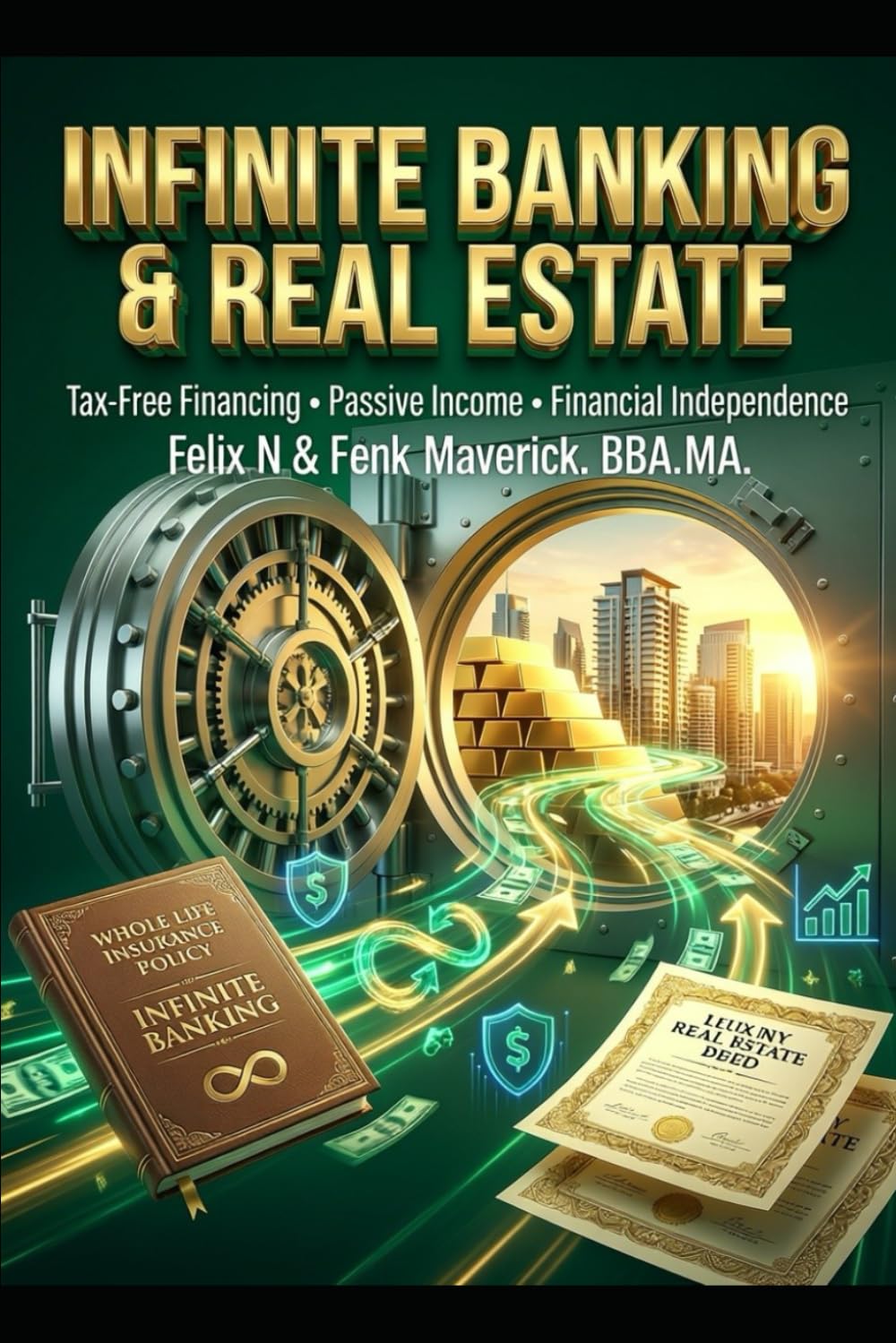 Infinite Banking and Real Estate: Your Blueprint for Tax-Free Financing, Passive Income, and Financial Independence