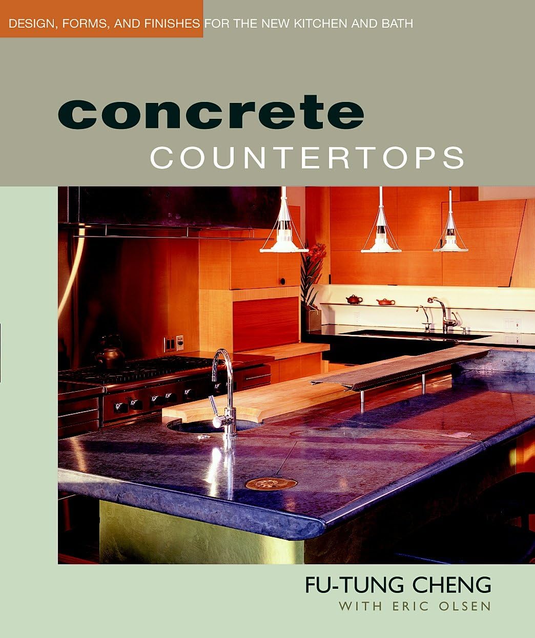 Concrete Countertops: Design, Forms and Finishes for the New Kitchen and Bathroom