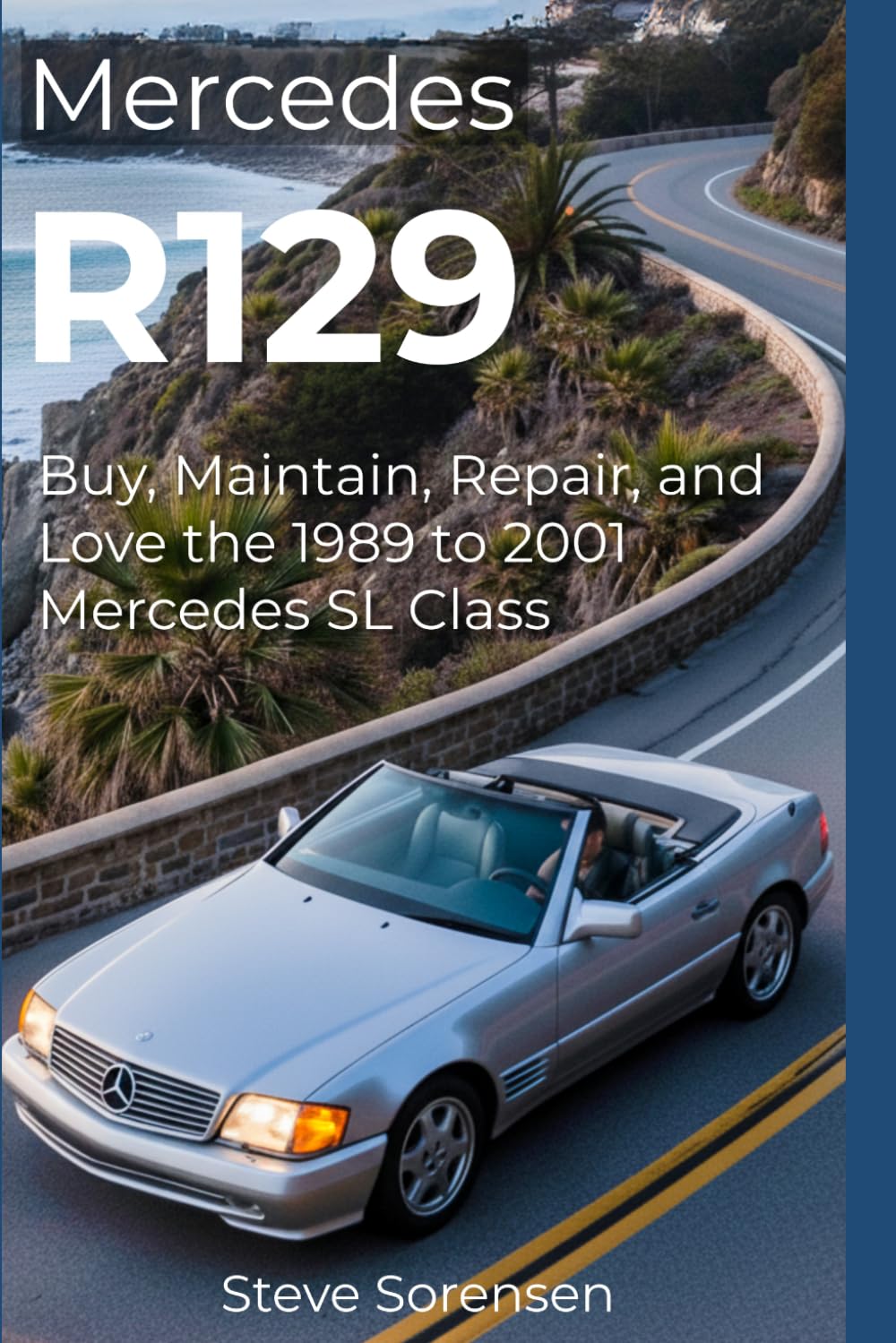 Mercedes R129: Buy, Maintain, Repair, and Love the 1989 to 2001 Mercedes SL Class