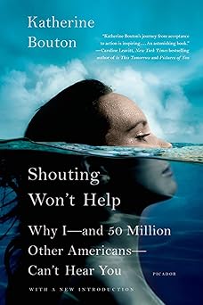 Shouting Won't Help: Why I--and 50 Million Other Americans--Can't Hear You