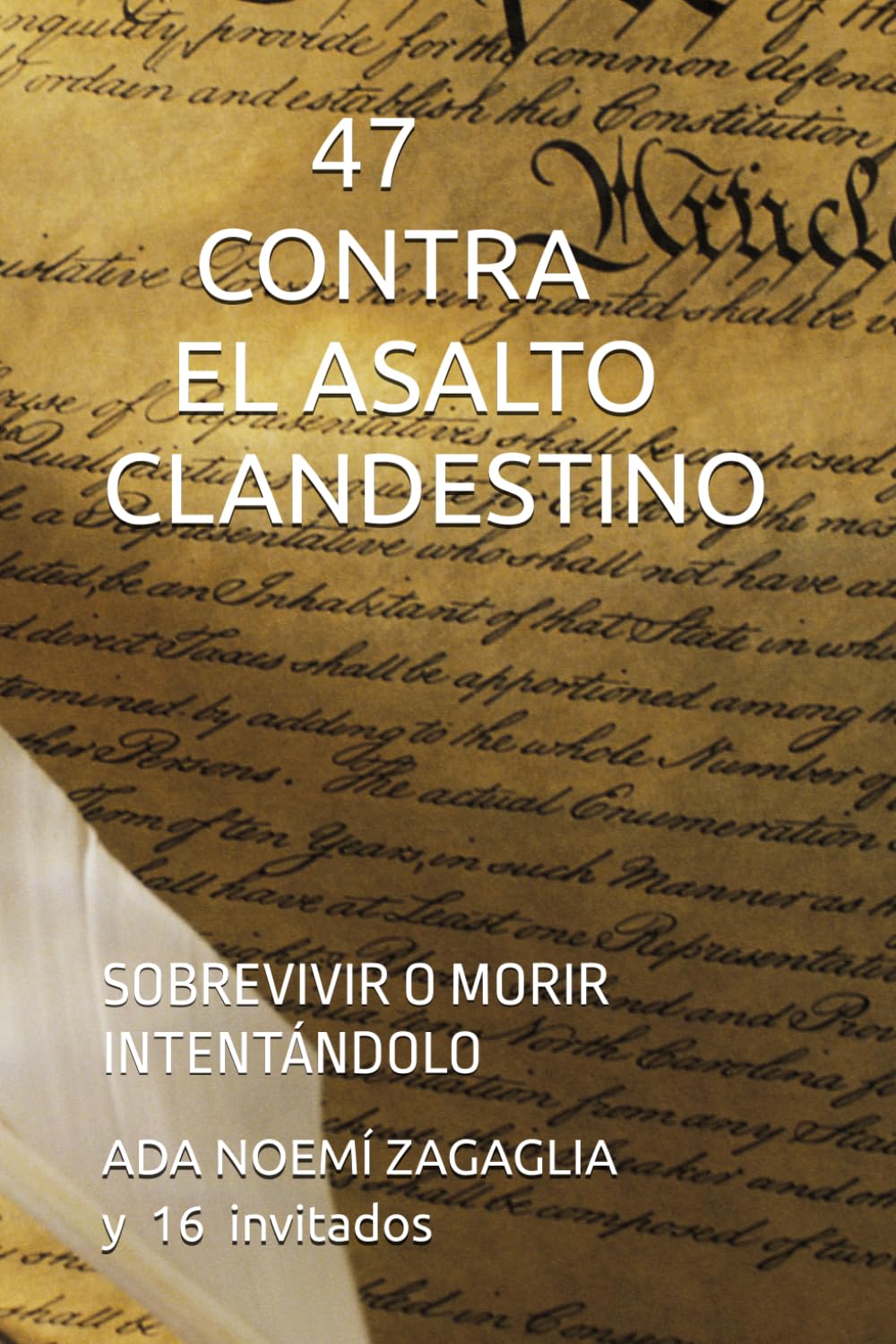 47 CONTRA EL ASALTO CLANDESTINO: SOBREVIVIR O MORIR INTENTÁNDOLO