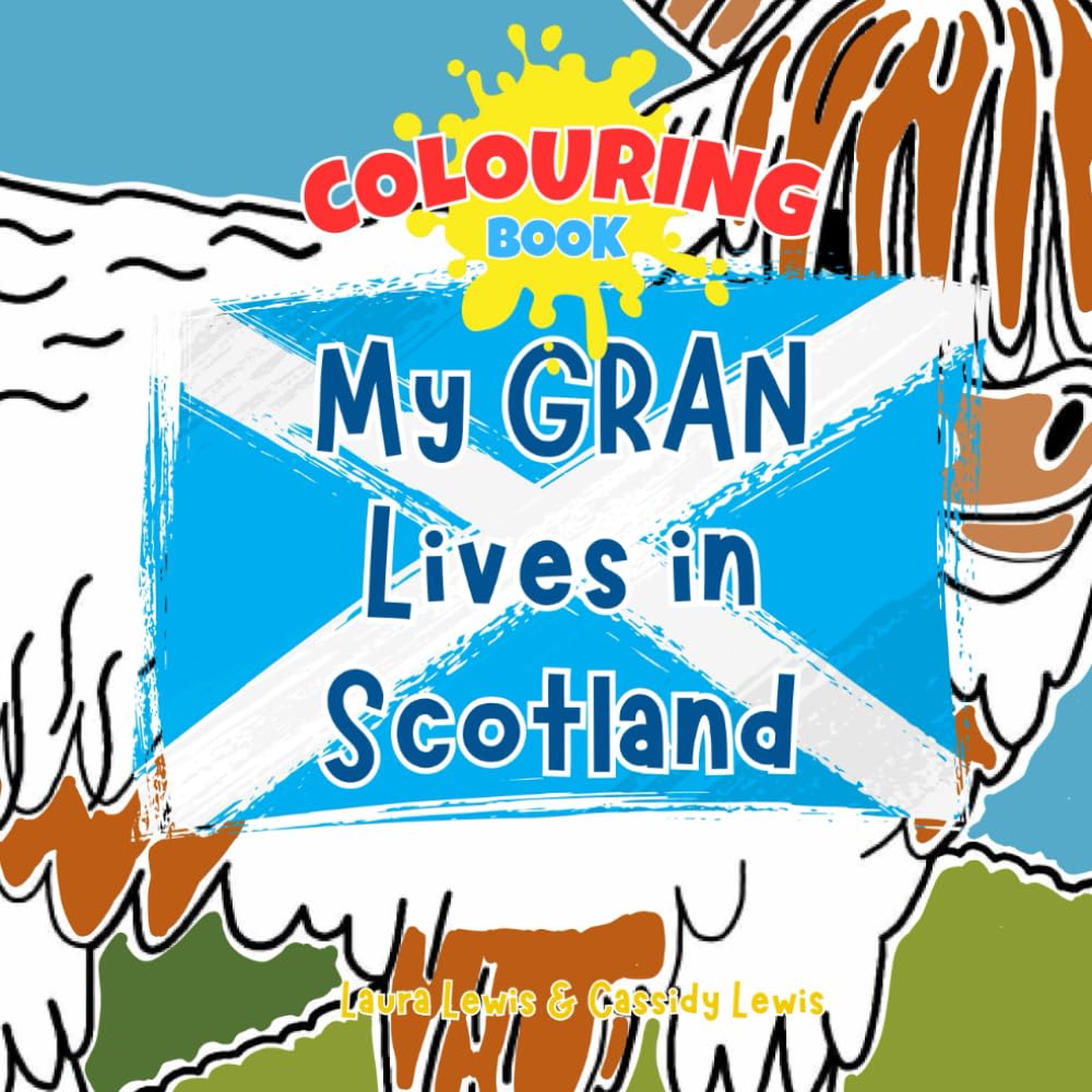 My Gran Lives In Scotland Colouring Book: Gran may live far away in Scotland but why not have fun colouring whilst learning many fun facts about Scotland along the way!
