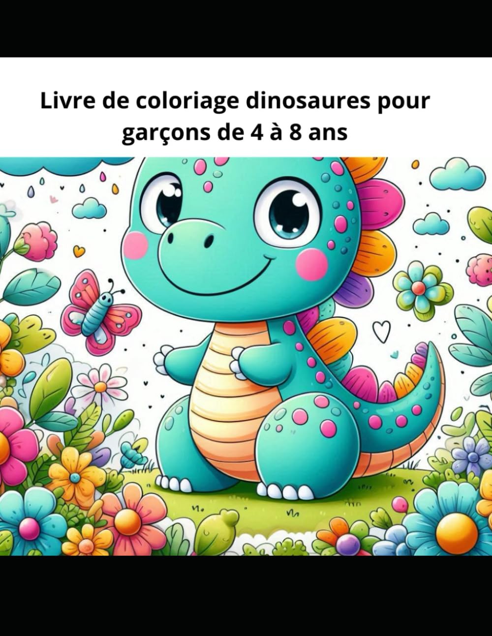 Livre de coloriage dinosaures pour garçons de 4 à 8 ans: Dinosaures amusants, aventures et dessins faciles à colorier pour enfants