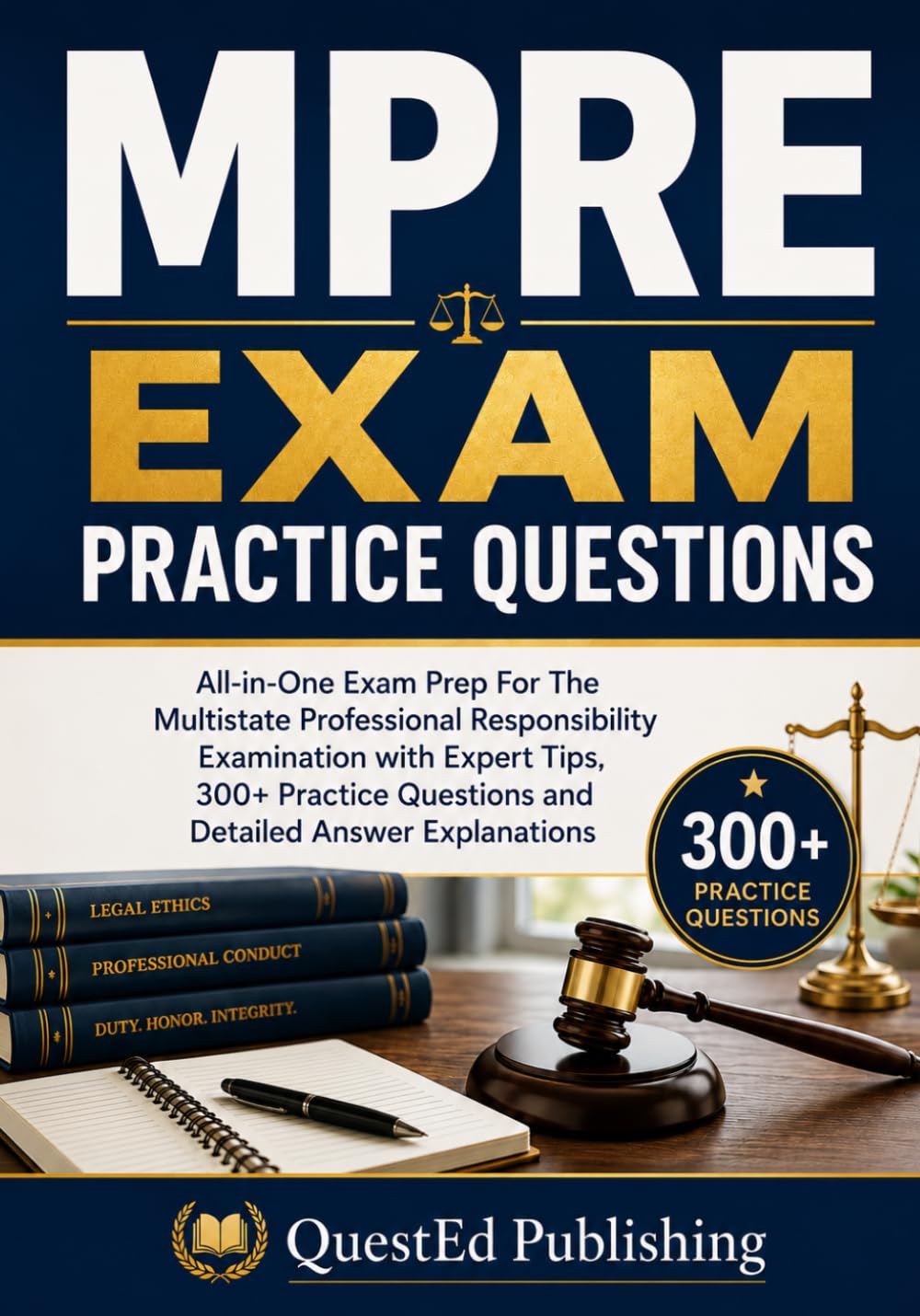 MPRE Exam Practice Questions: All-in-One Exam Prep For The Multistate Professional Responsibility Examination with Expert Tips, 300+ Practice Questions and Detailed Answer Explanations