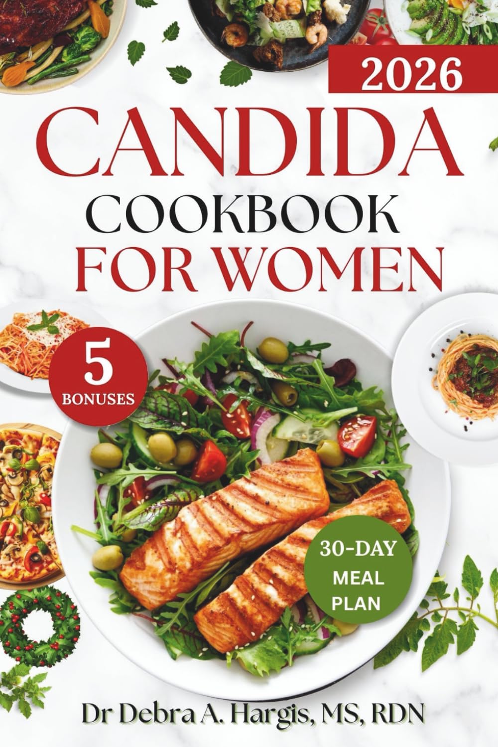 Candida Cookbook For Women 2026: Quick and Delicious Recipes to Fight Yeast, Restore Gut Health, and Boost Energy and Immunity