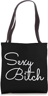 Sexy Bitch - Girly Funny Sexy Tote Bag