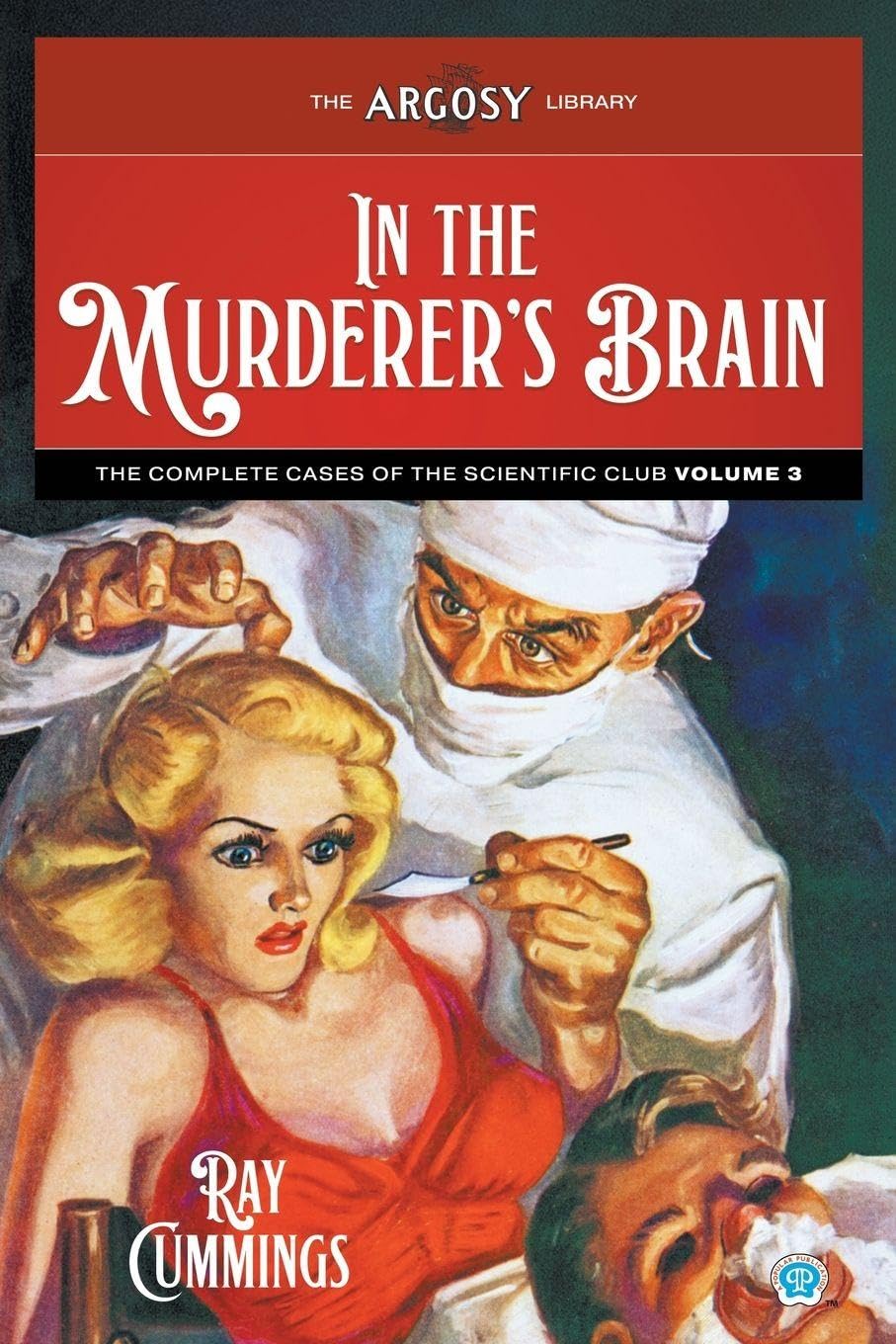 In the Murderer's Brain: The Complete Cases of the Scientific Club, Volume 3: 176 (Argosy Library)