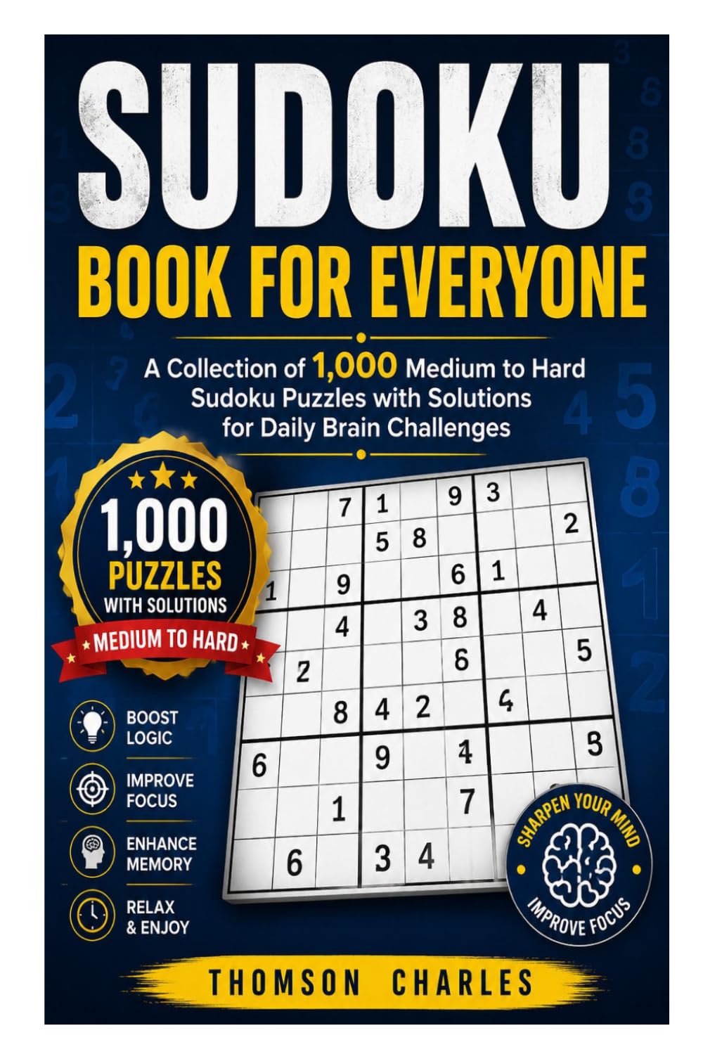 Sudoku Book for Everyone: A Collection of 1,000 Medium to Hard Sudoku Puzzles with Solutions for Daily Brain Challenges