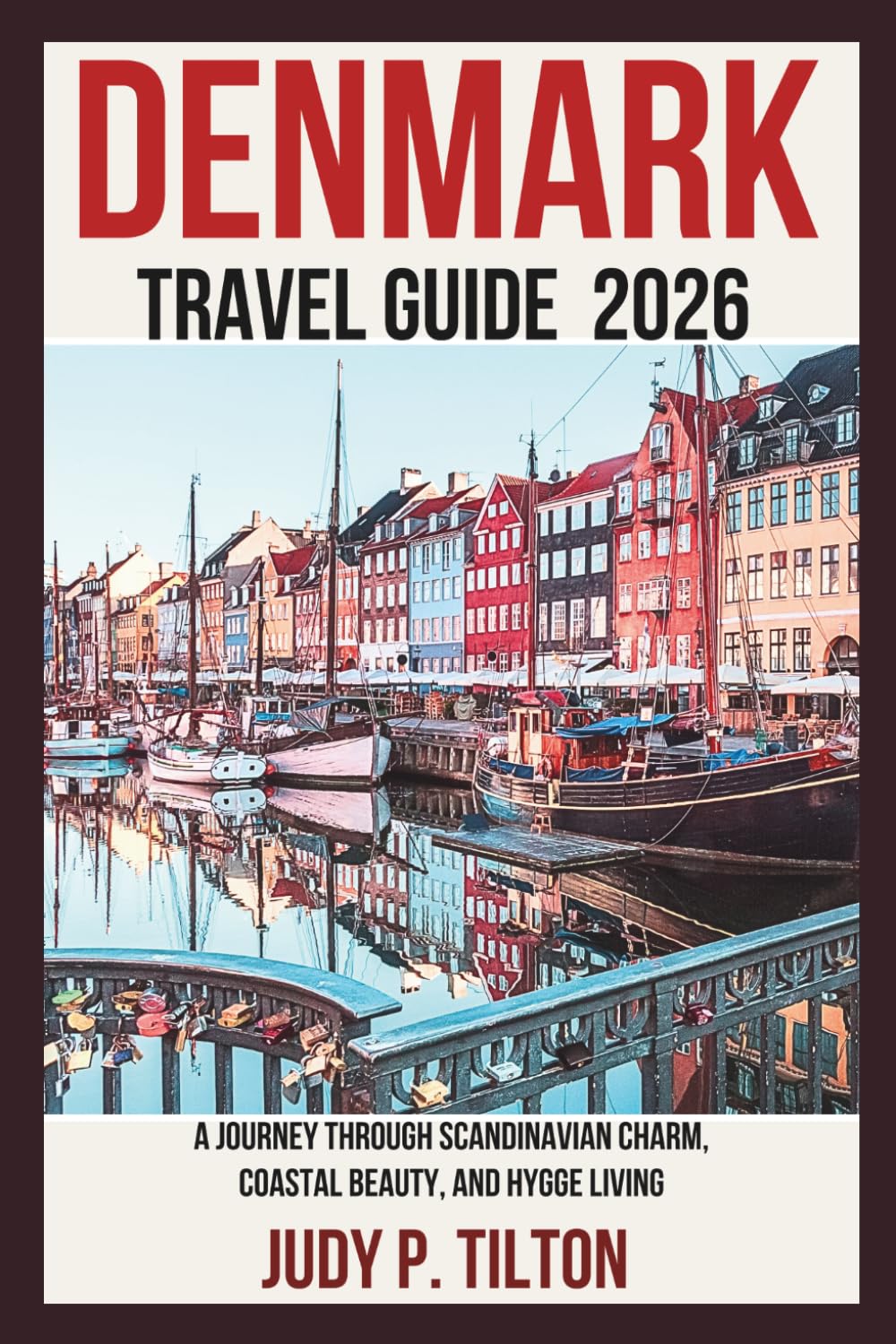 DENMARK TRAVEL GUIDE 2026: A Journey Through Scandinavian Charm, Coastal Beauty, and Hygge Living