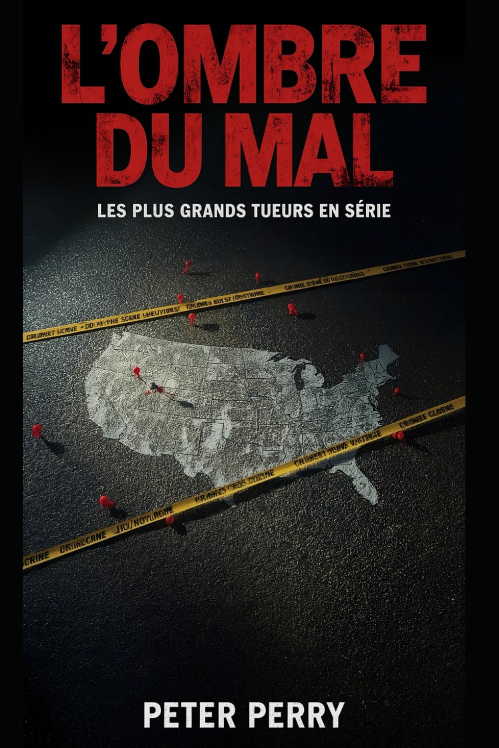 L'OMBRE DU MAL: Plongée au cœur des plus grandes affaires criminelles de l'histoire