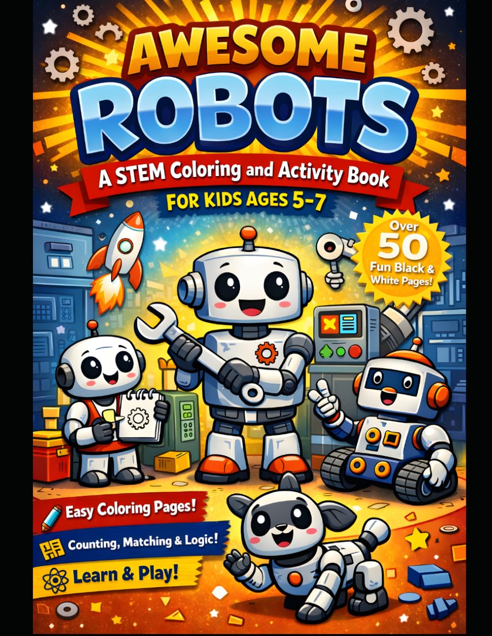 Awesome Robots: A STEM Coloring & Activity Book For Kids Ages 5-7 (STEM Coloring & Activity Books Ages 5-7)