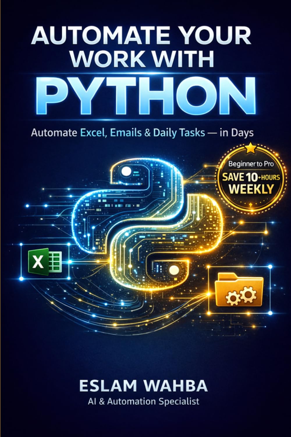 Automate Your Work With Python: Python Office Automation, Stop Wasting Hours on Tasks Your Computer Could Do in Seconds (AI-Powered Programming Mastery Series)