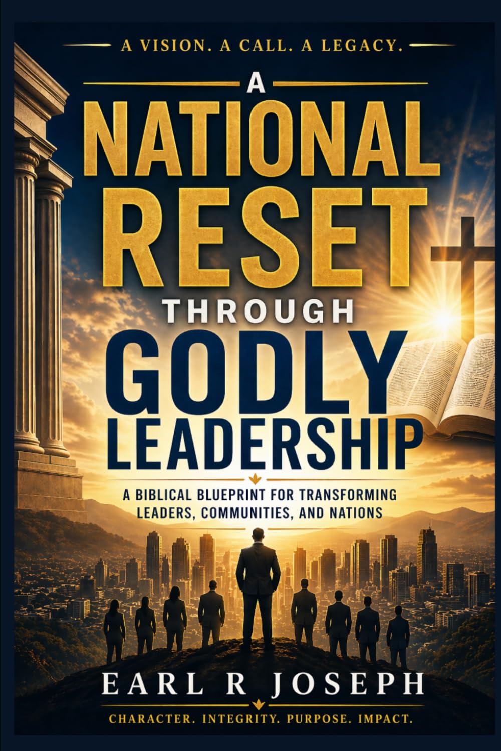 A NATIONAL RESET: A God-Guided Blueprint for Rebuilding Strong Nations Through Strong People