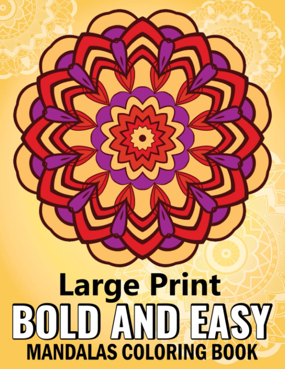 Large Print Bold and Easy Mandalas Coloring Book: Adult Coloring Book with more than 50 medium Mandalas for Stress Relief and Relaxation.