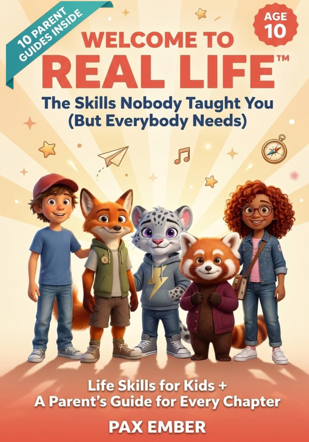 Welcome to Real Life: The Skills Nobody Taught You (But Everybody Needs) - Age 10 Edition