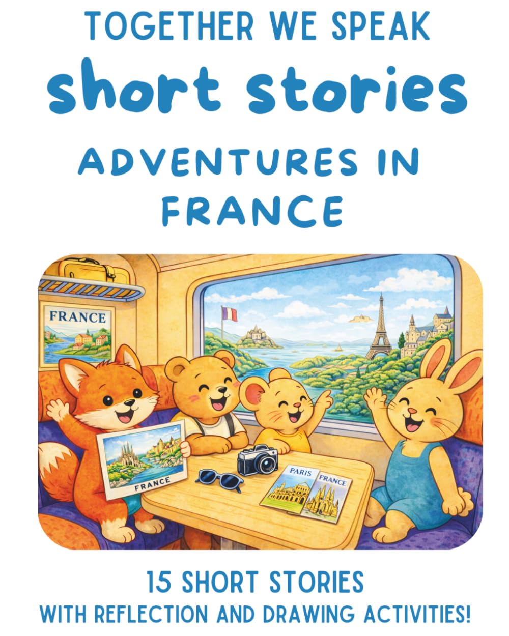 Adventures in France: 15 Travel Short Stories for Kids Ages 6-10 (Adventures Around the World)
