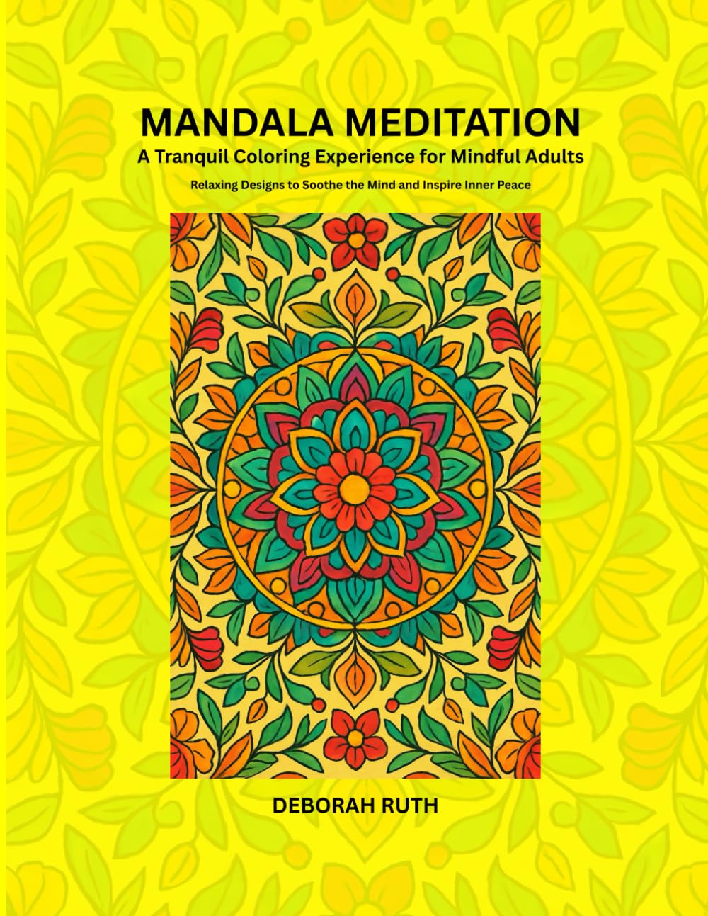 Mandala Meditation: A Tranquil Coloring Experience for Mindful Adults (Mindful Mandala Collections)