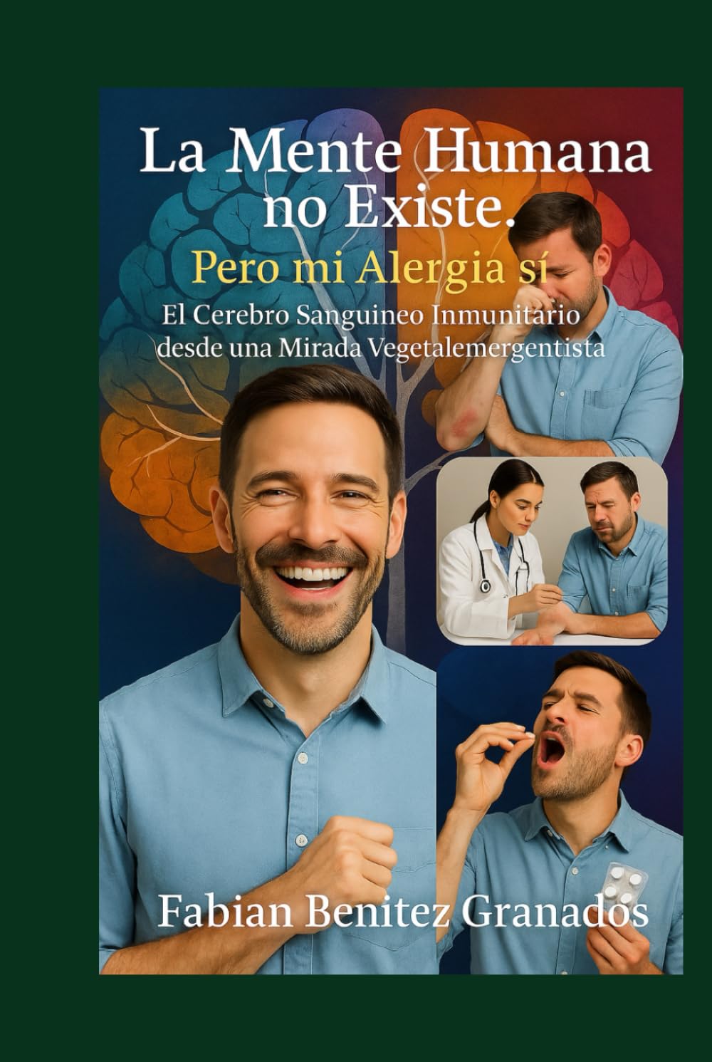 La Mente Humana no Existe. Pero mi Alergia si.: El Cerebro Sanguíneo Inmunitario desde una Mirada Vegetalemergentista